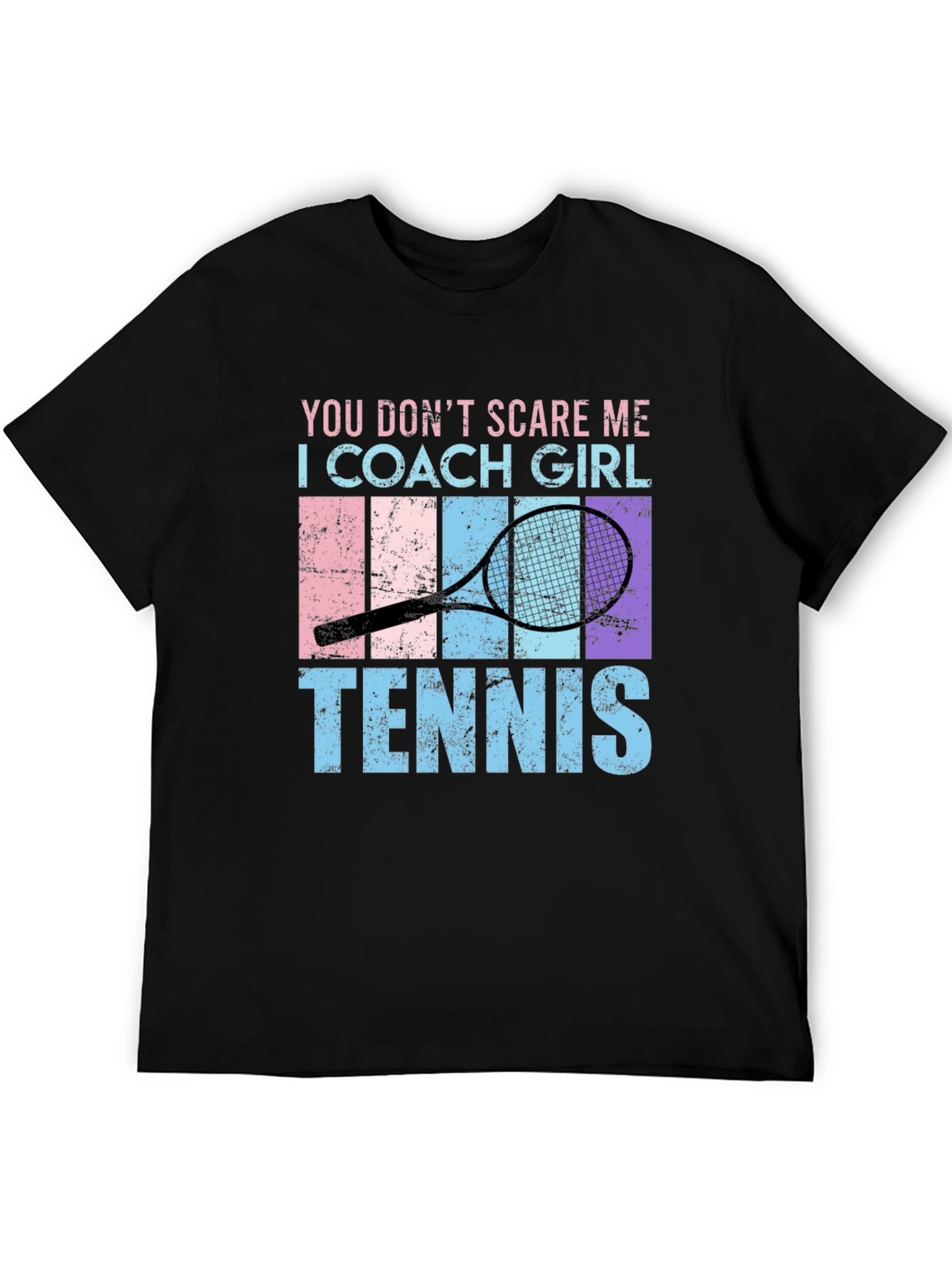 Funny Tennis Coach T-Shirt - You Dont Scare Me