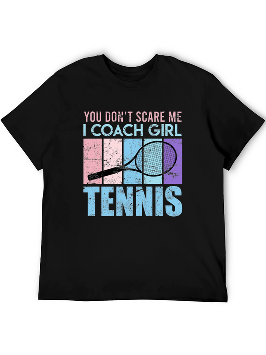Funny Tennis Coach T-Shirt - You Dont Scare Me