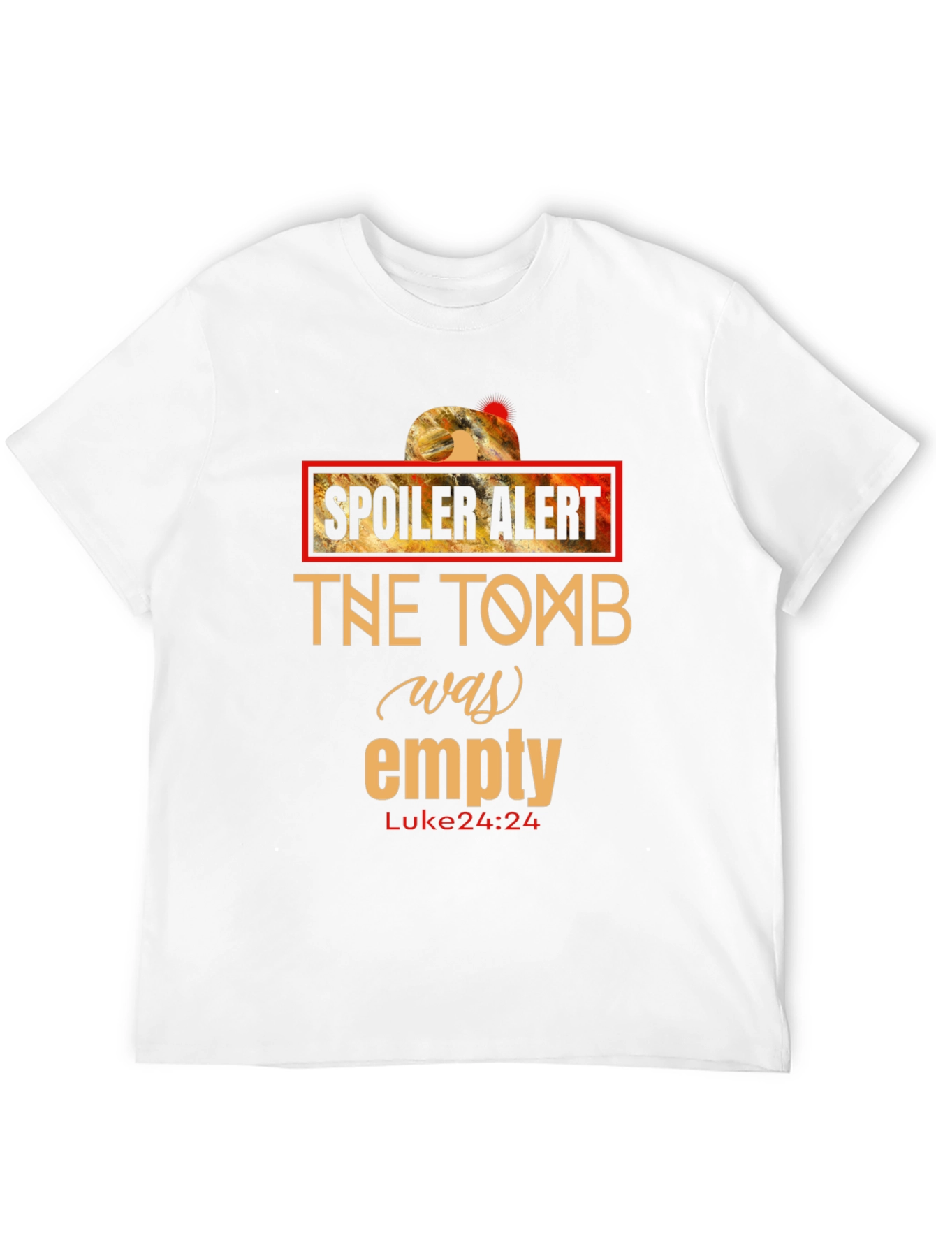 Spoiler Alert - The Tomb Was Empty T-Shirt