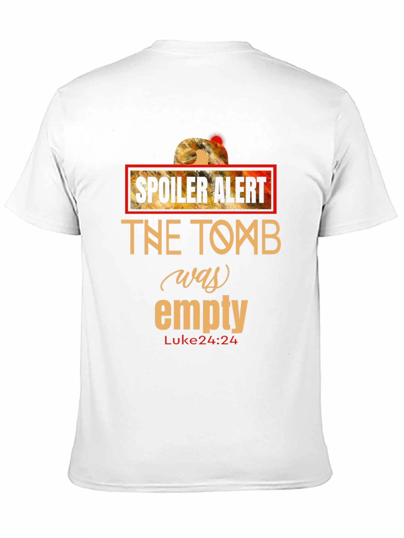 Spoiler Alert - The Tomb Was Empty T-Shirt