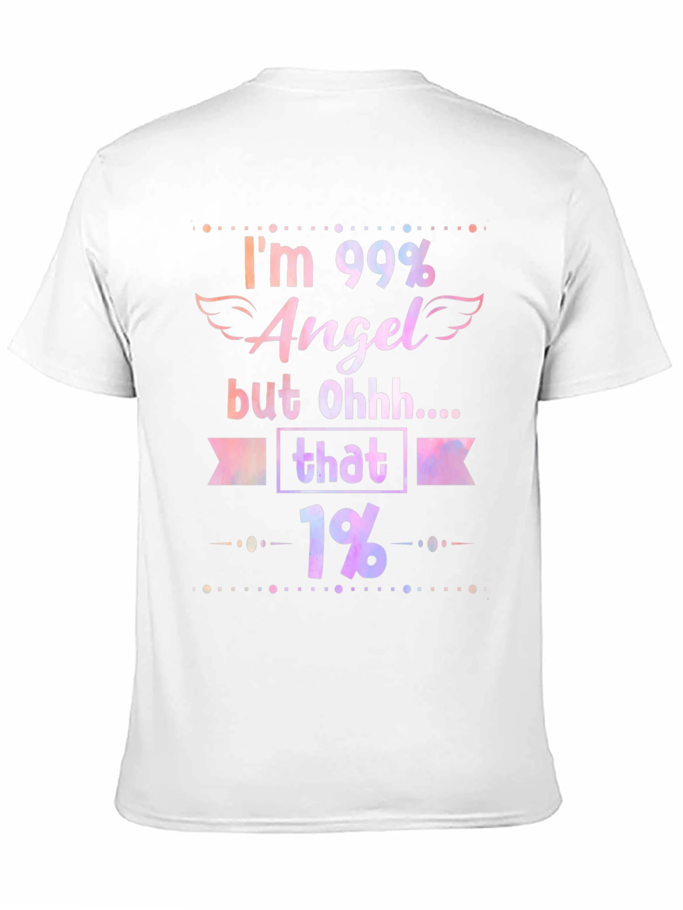 Im 99% Angel Funny Graphic T-Shirt