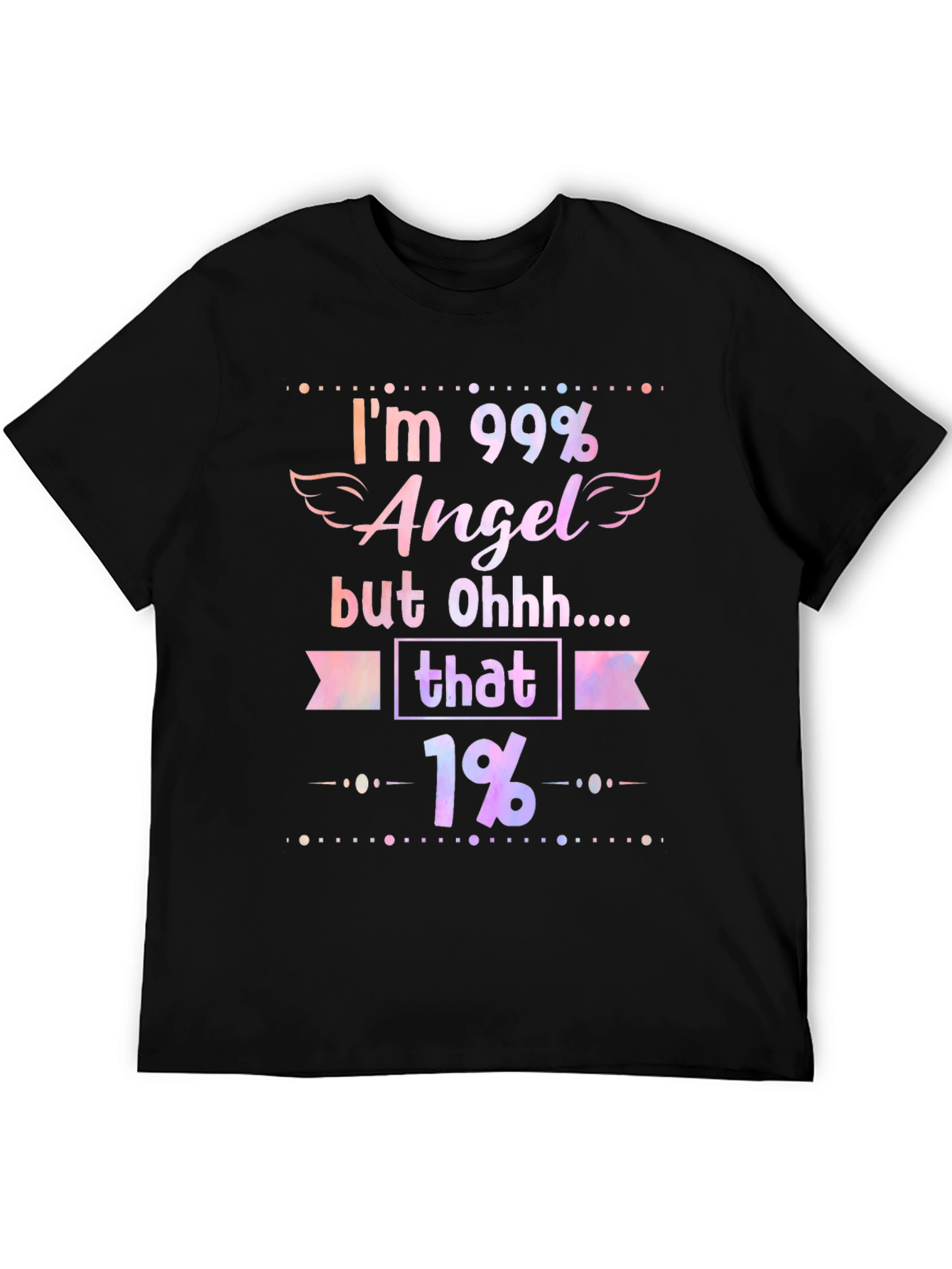 Im 99% Angel Funny Graphic T-Shirt