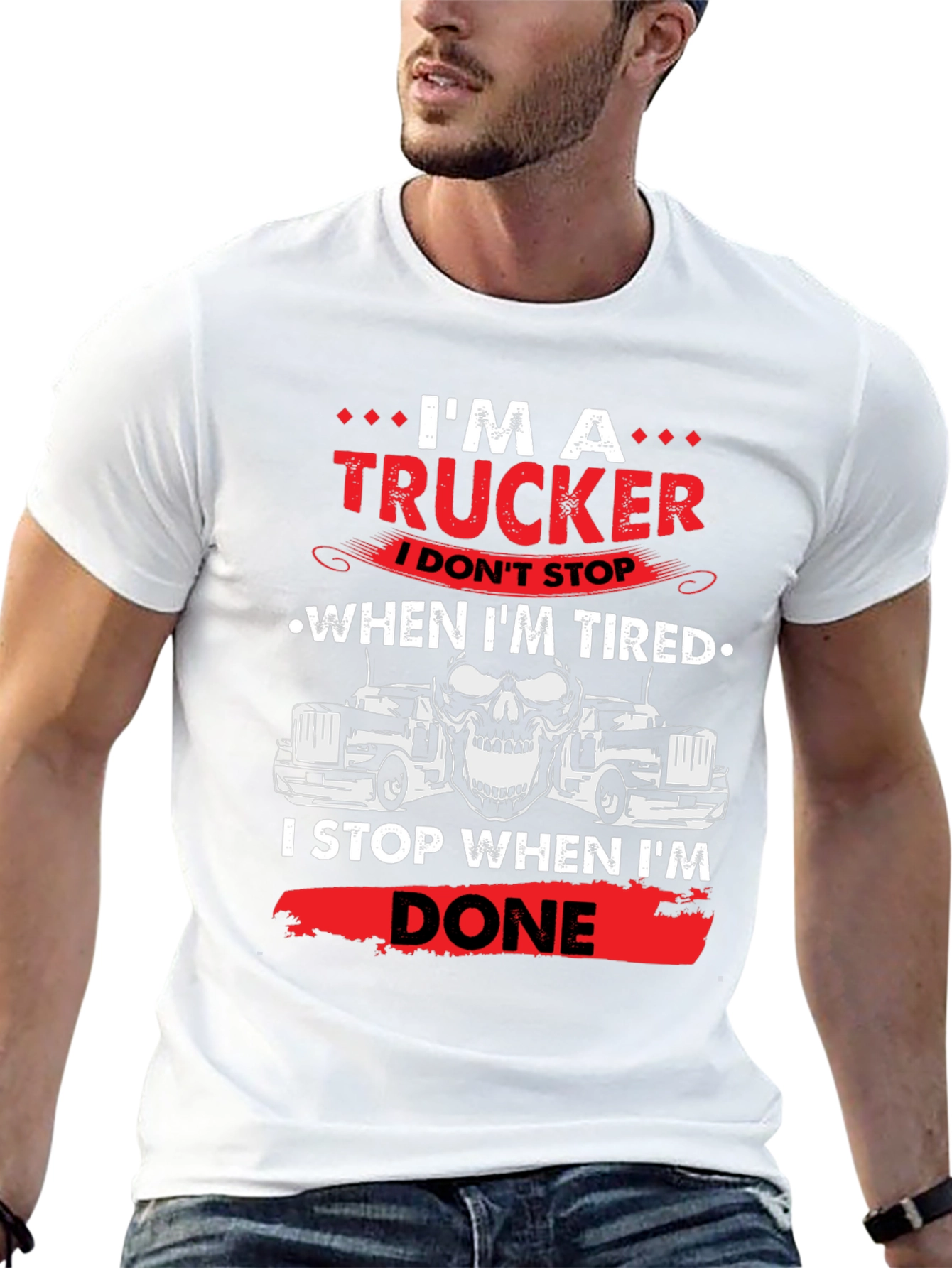 Im A Trucker T-Shirt - Never Tired