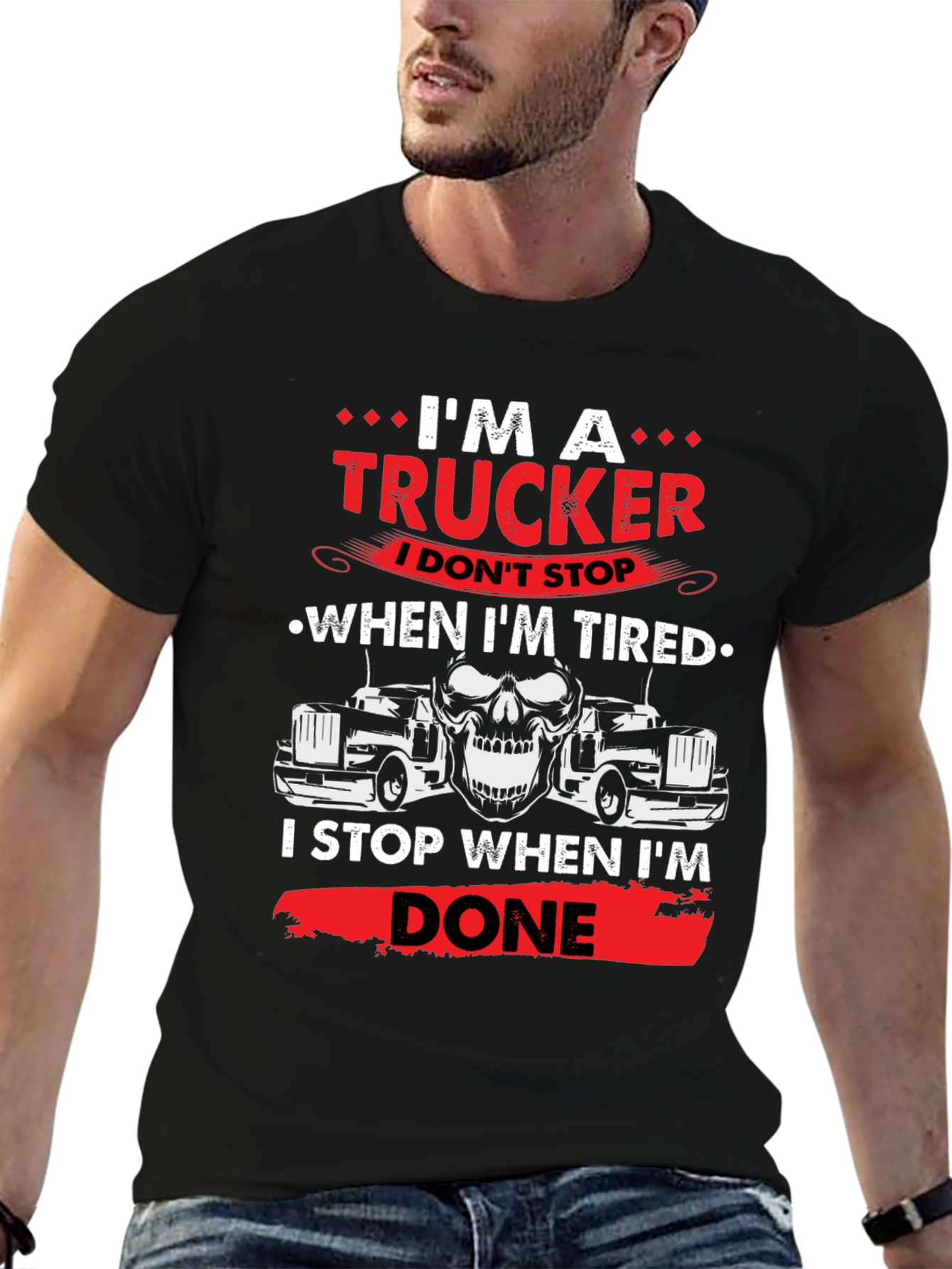 Im A Trucker T-Shirt - Never Tired