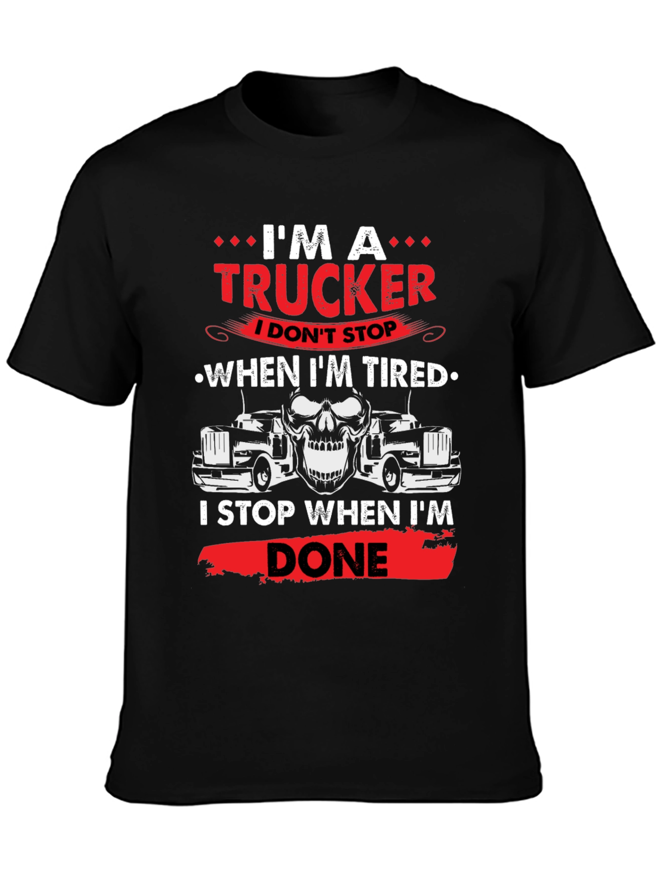 Im A Trucker T-Shirt - Never Tired