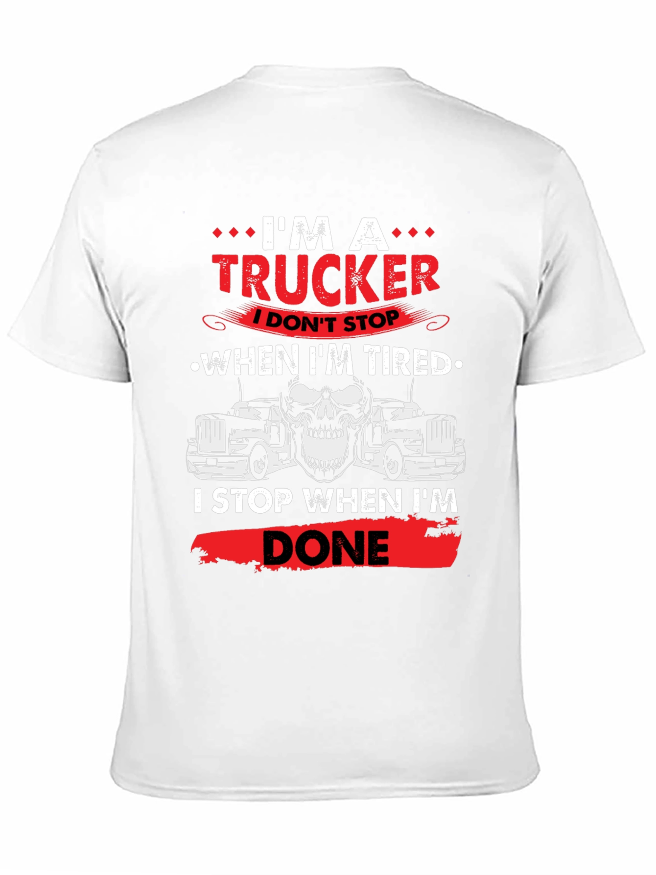 Im A Trucker T-Shirt - Never Tired
