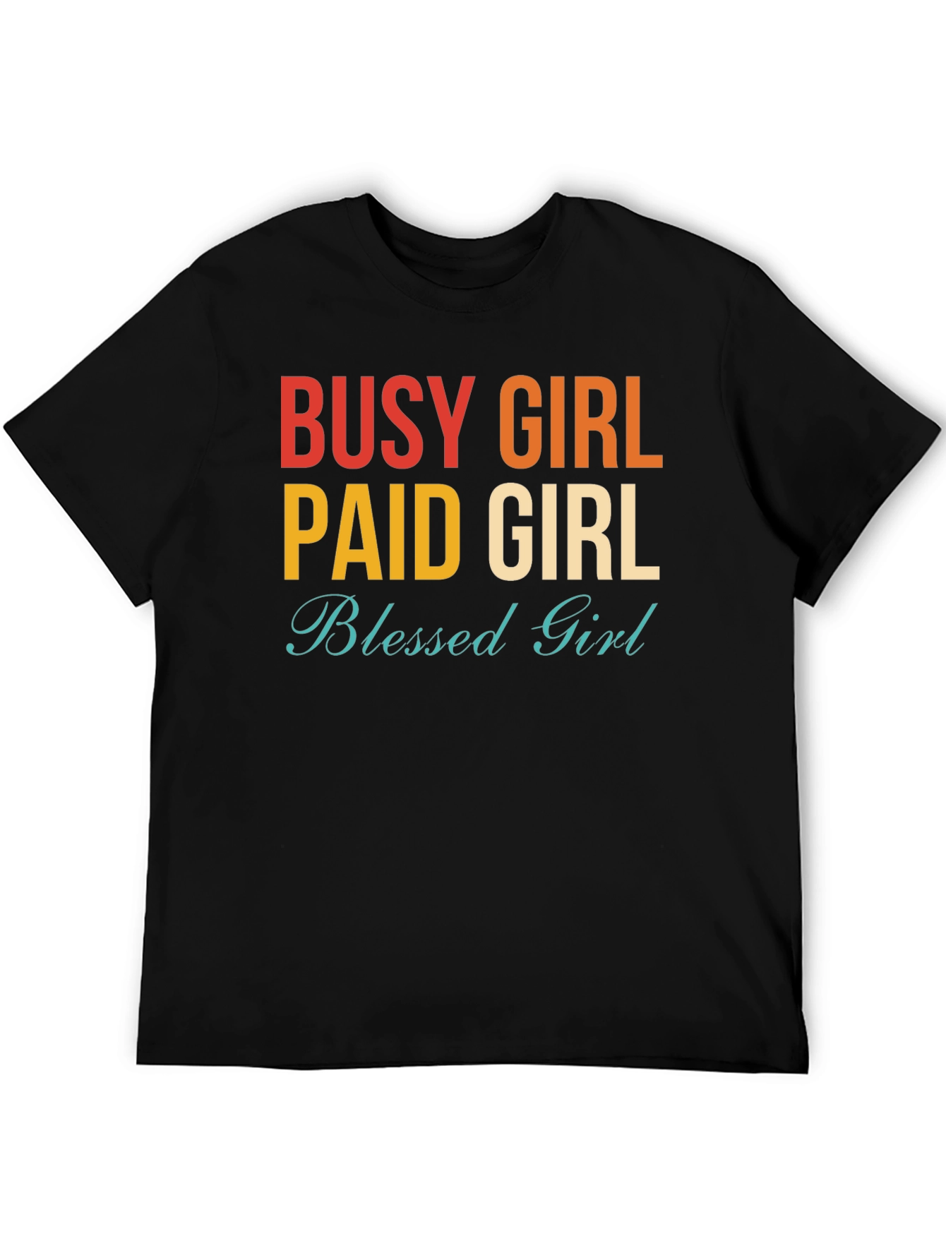 Busy Paid Blessed Girl Graphic Tee - Trendy T-Shirt