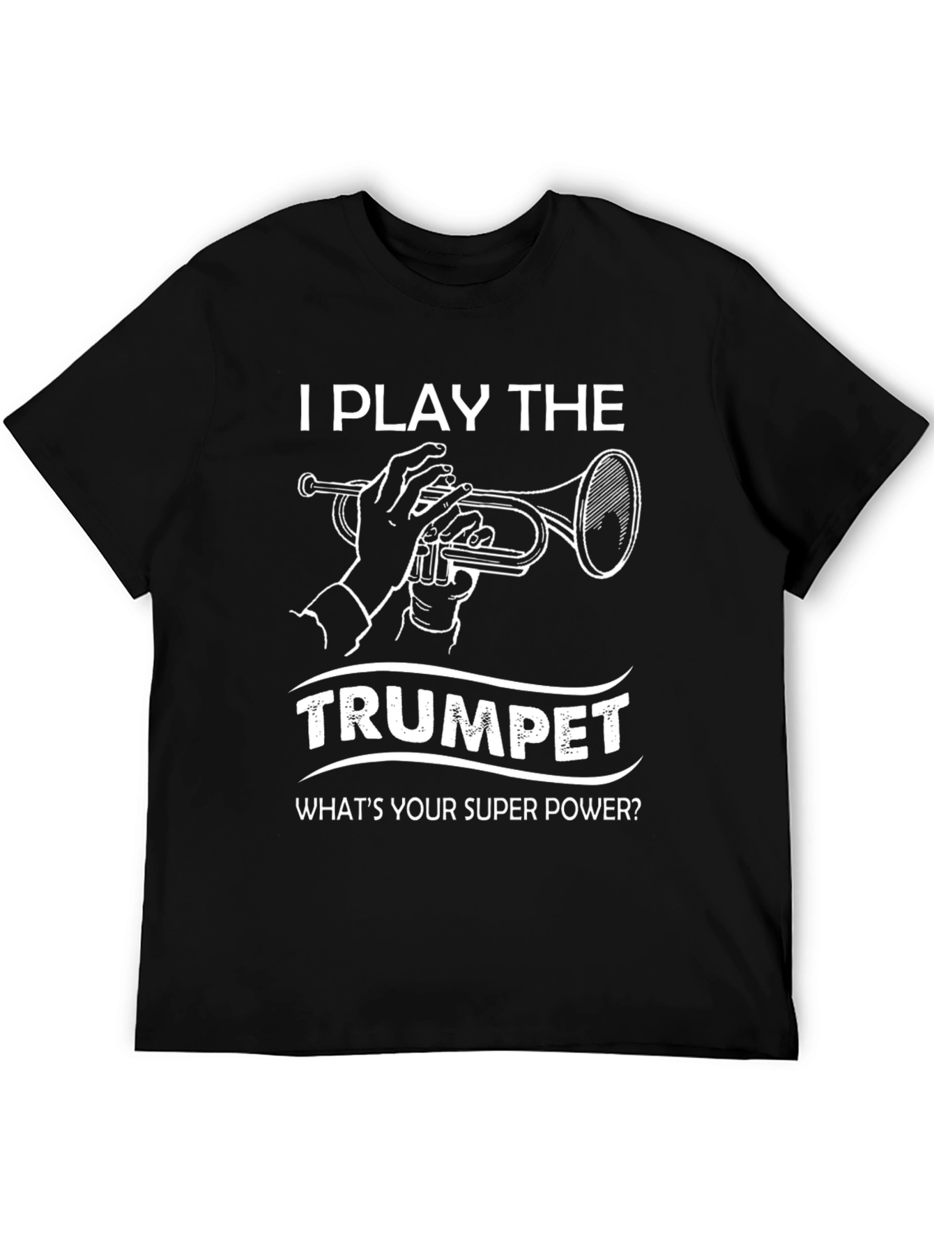 I Play the Trumpet Super Power T-Shirt