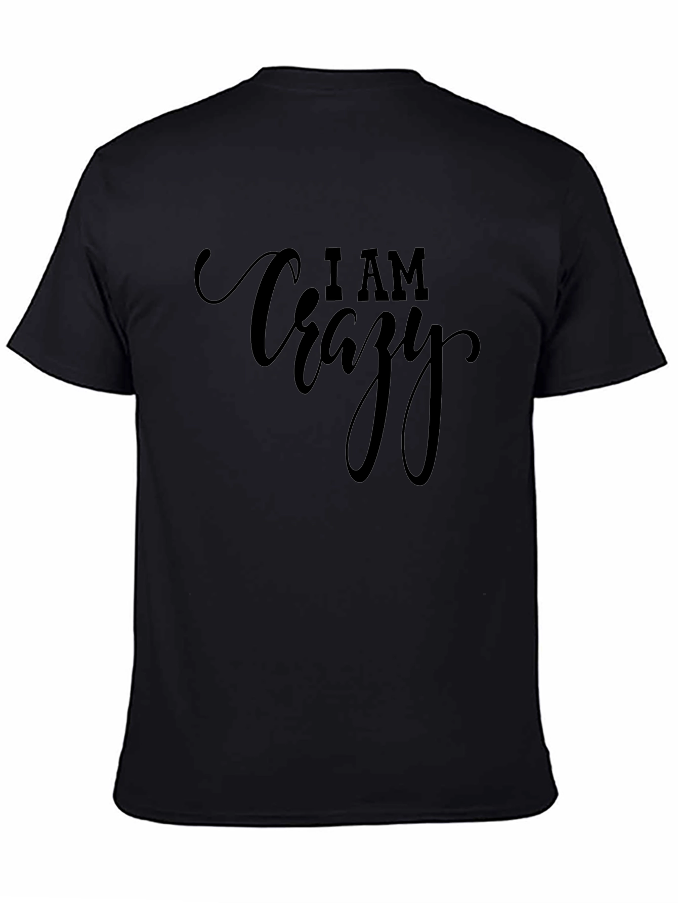 I AM Crazy Graphic Tee - Black Cotton T-Shirt