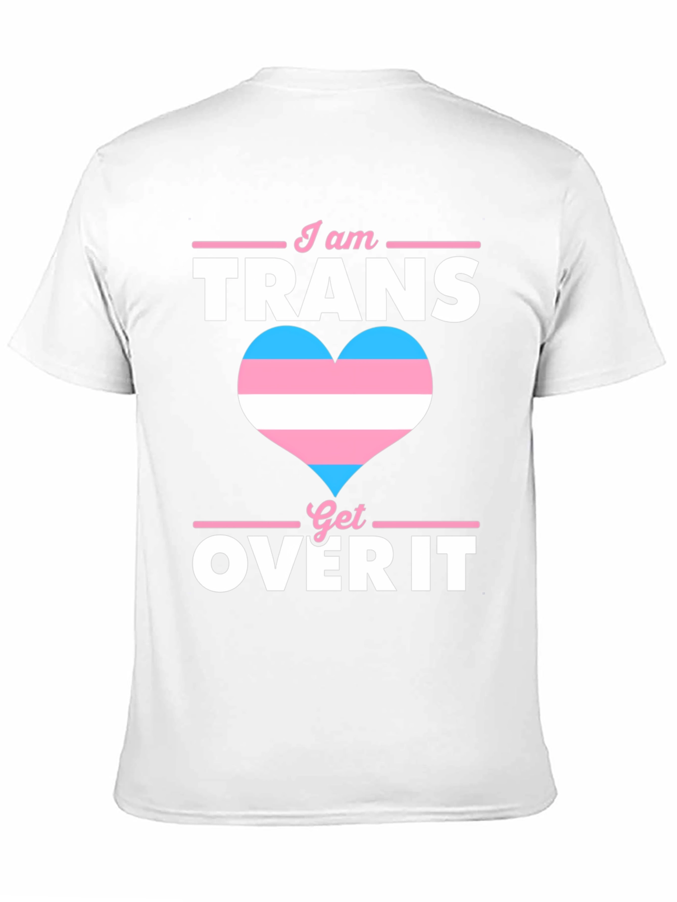 I am Trans Get Over It T-Shirt Pride LGBTQ