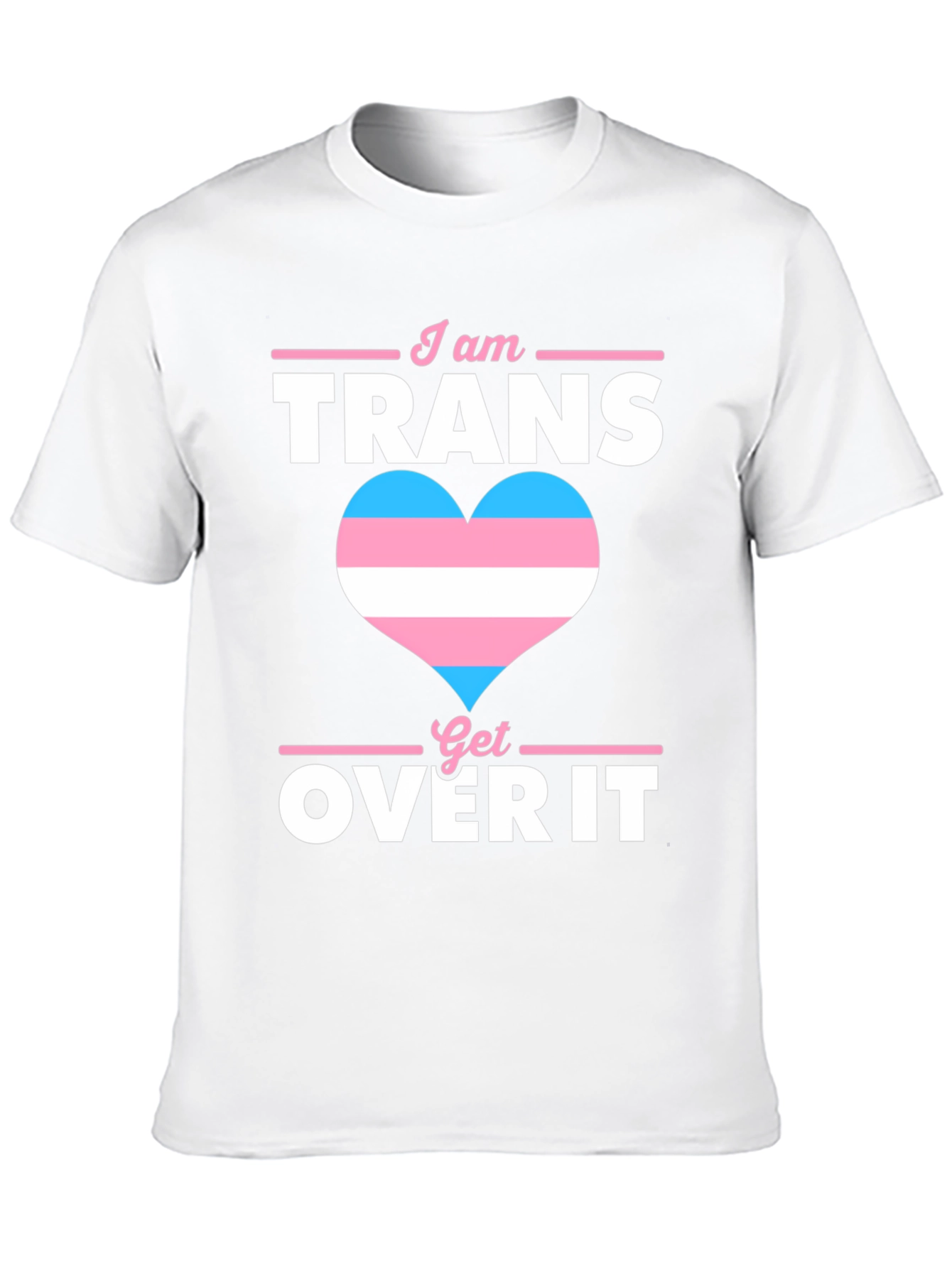 I am Trans Get Over It T-Shirt Pride LGBTQ