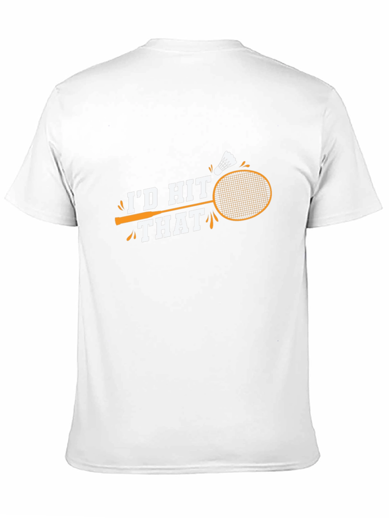 Id Hit That Badminton T-Shirt