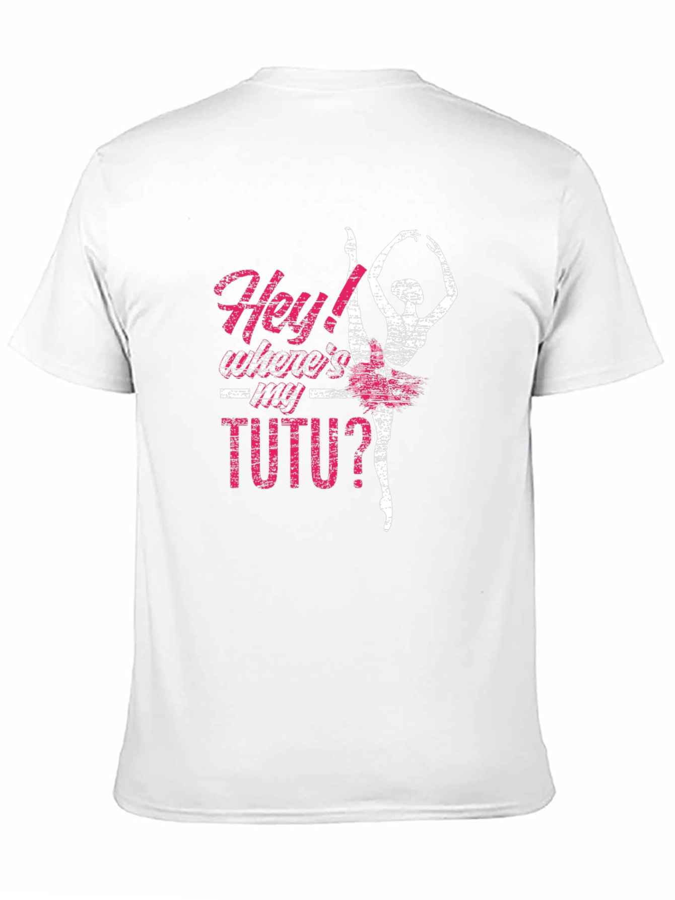 Hey! Wheres My Tutu? Graphic Tee
