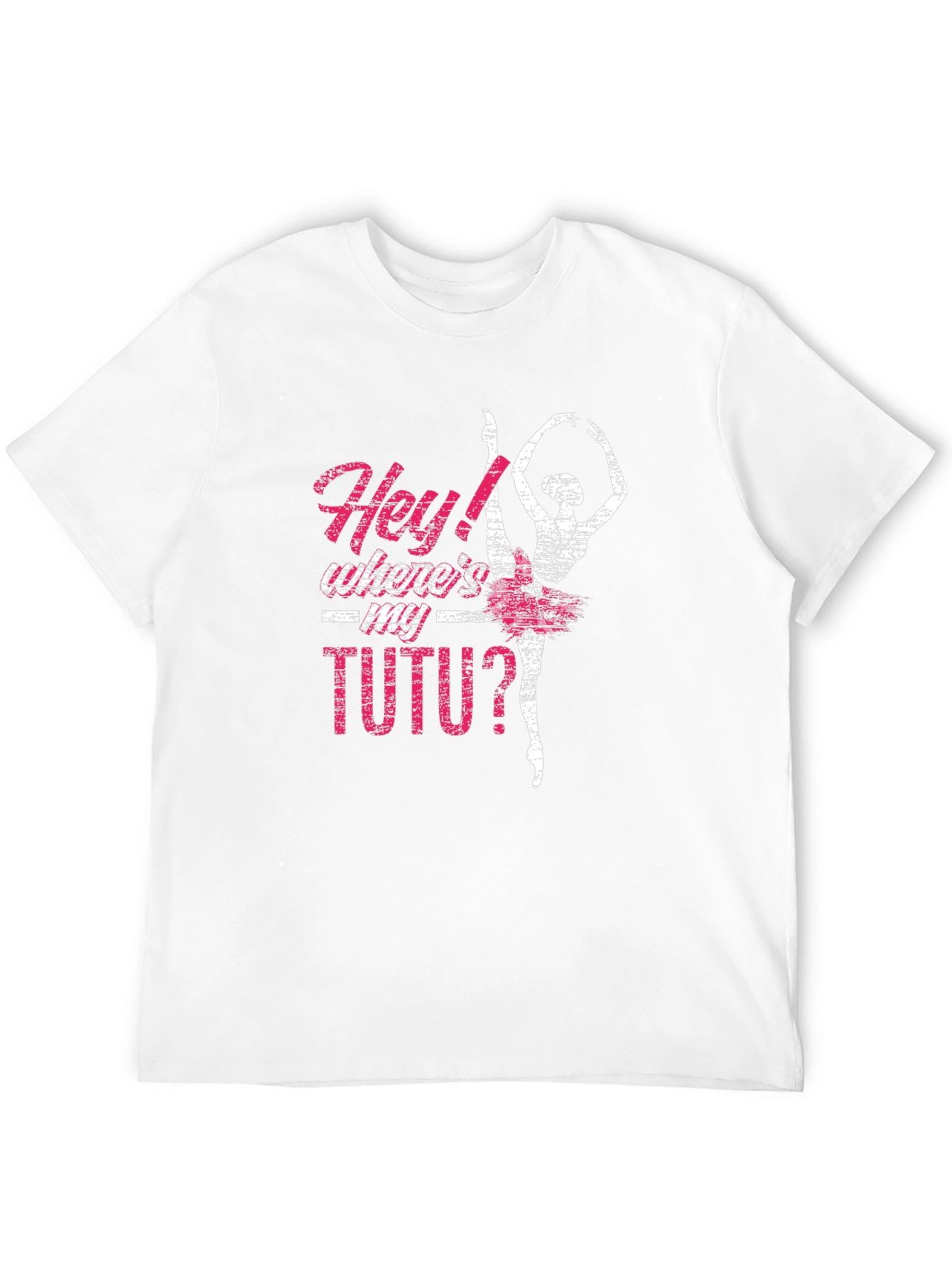 Hey! Wheres My Tutu? Graphic Tee
