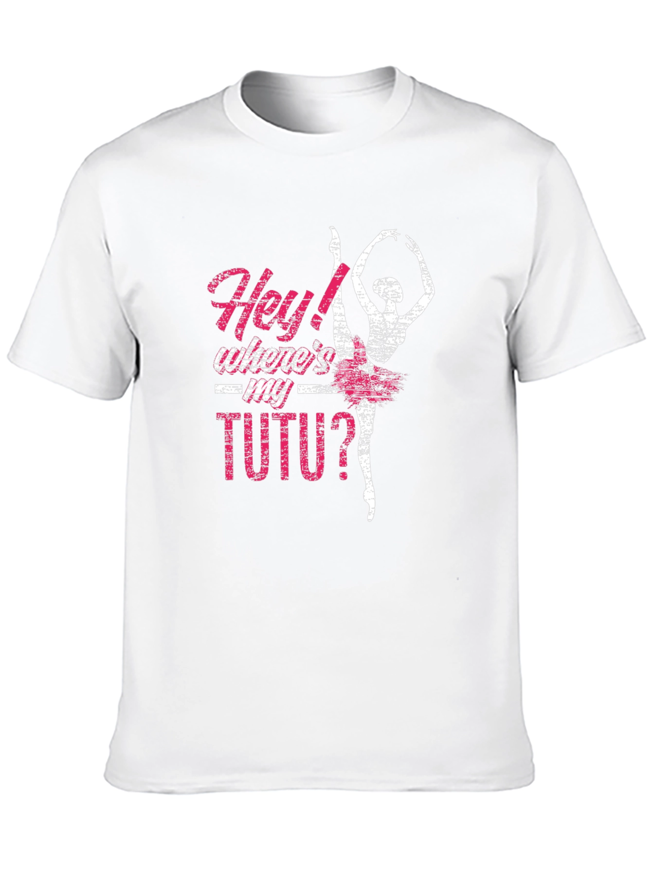 Hey! Wheres My Tutu? Graphic Tee