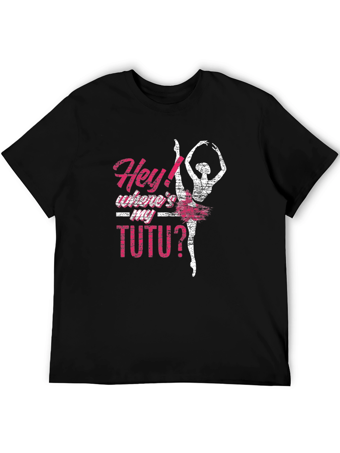 Hey! Wheres My Tutu? Graphic Tee
