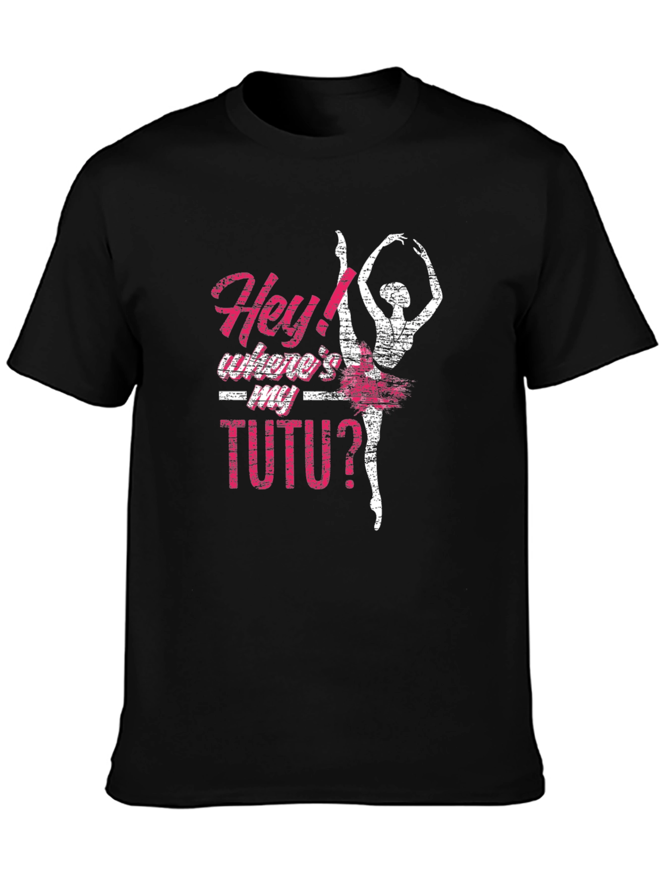 Hey! Wheres My Tutu? Graphic Tee