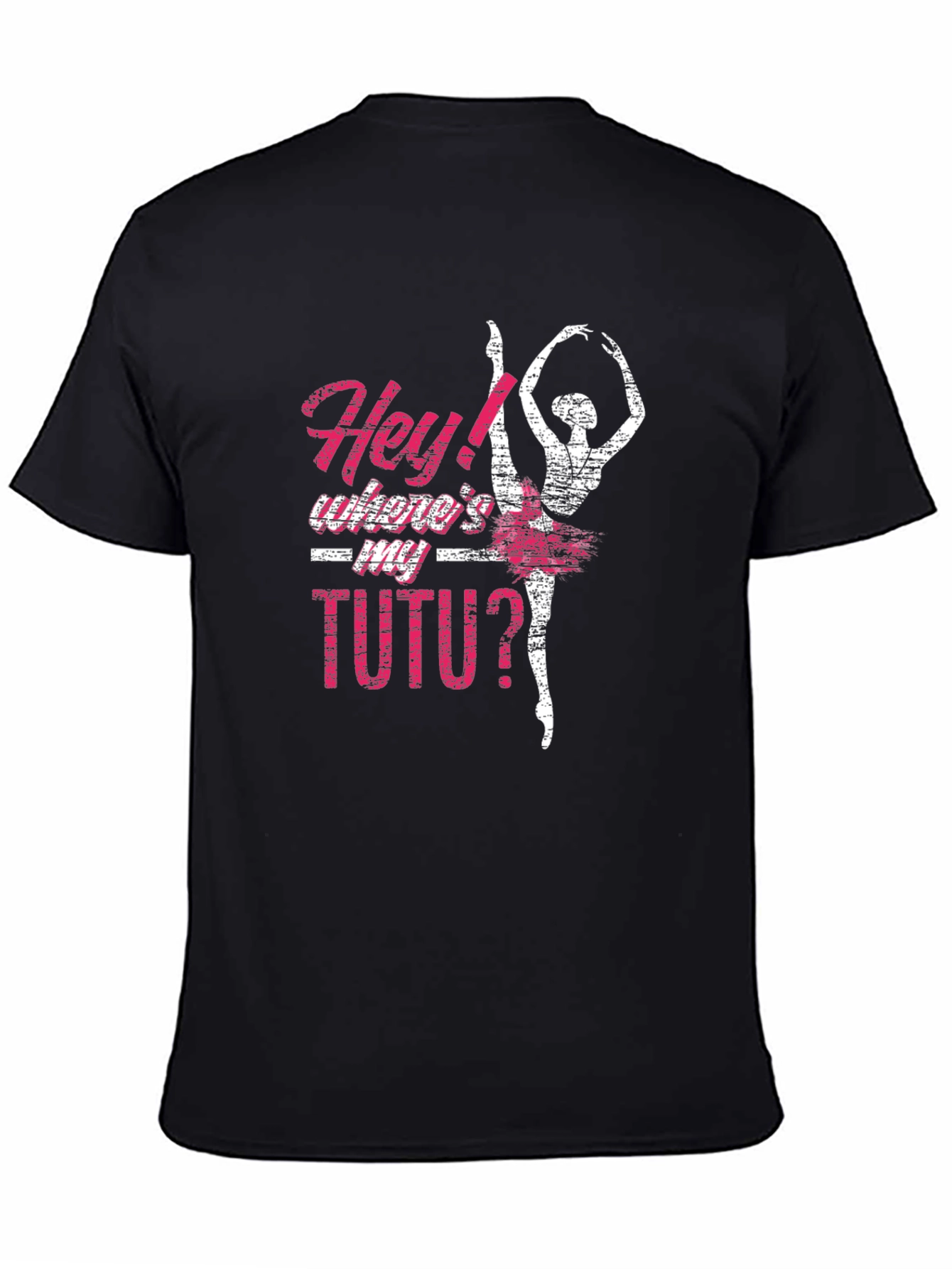 Hey! Wheres My Tutu? Graphic Tee