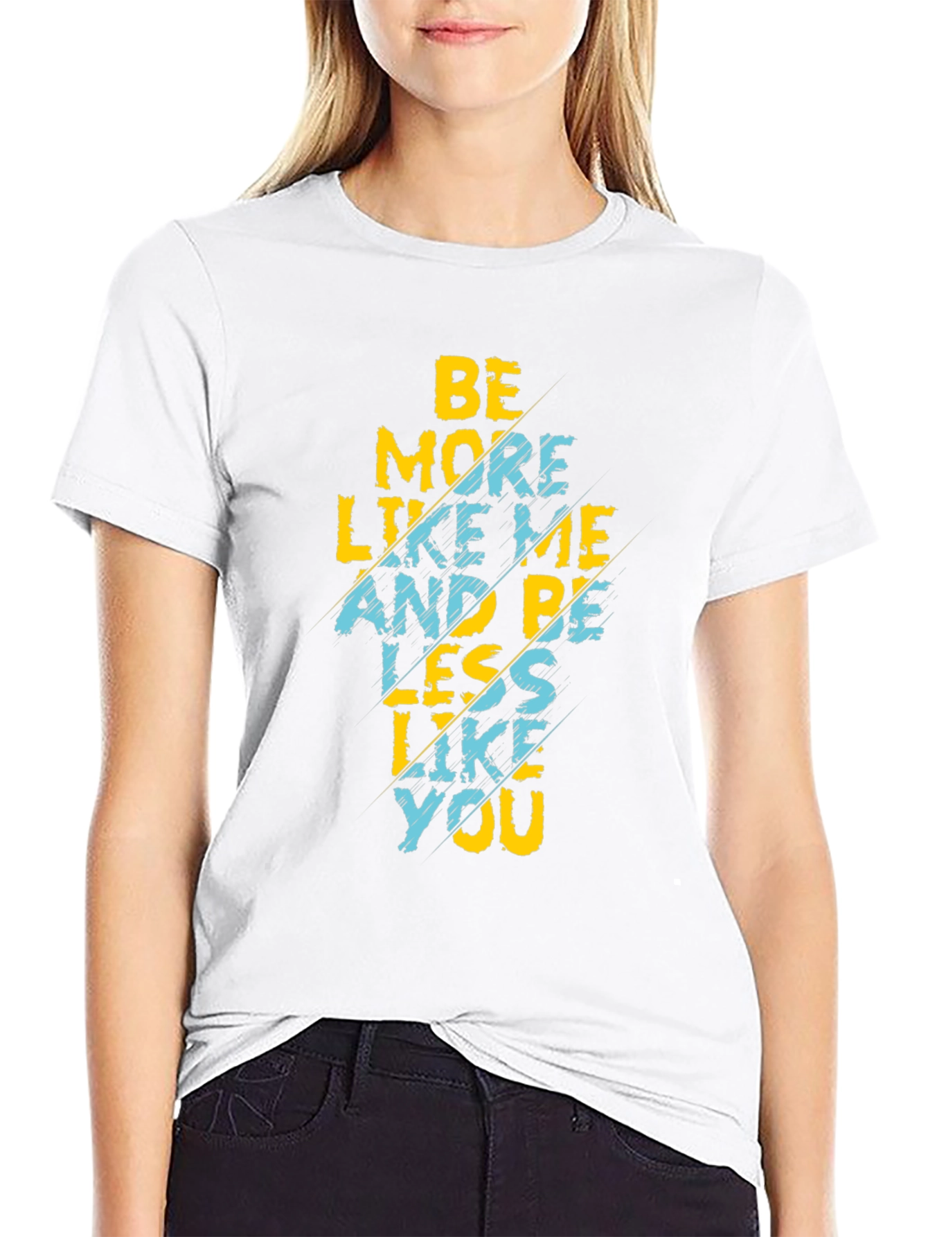 Be More Like Me T-Shirt Funny Graphic Tee