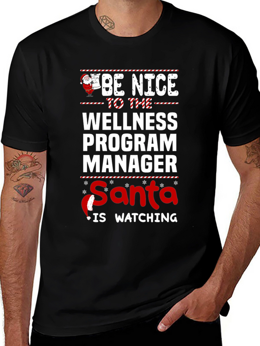 Be Nice to the Wellness Program Manager Santa is Watching T-Shirt