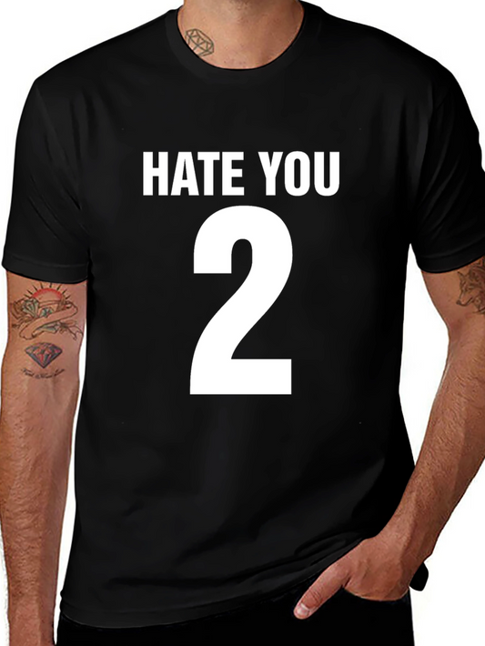 Hate You 2 Graphic T-Shirt - Funny Sarcastic Tee