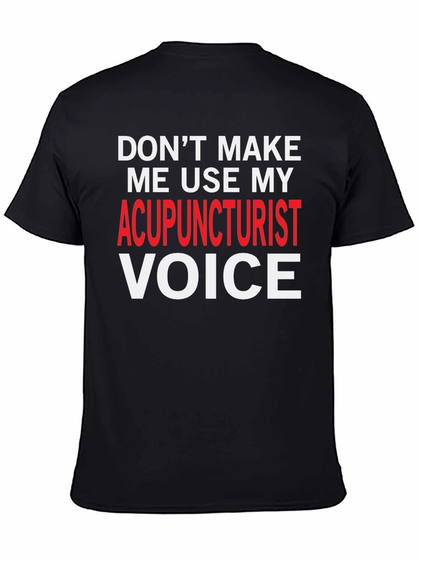 Acupuncturist Voice T-Shirt: Funny Gift for Healers