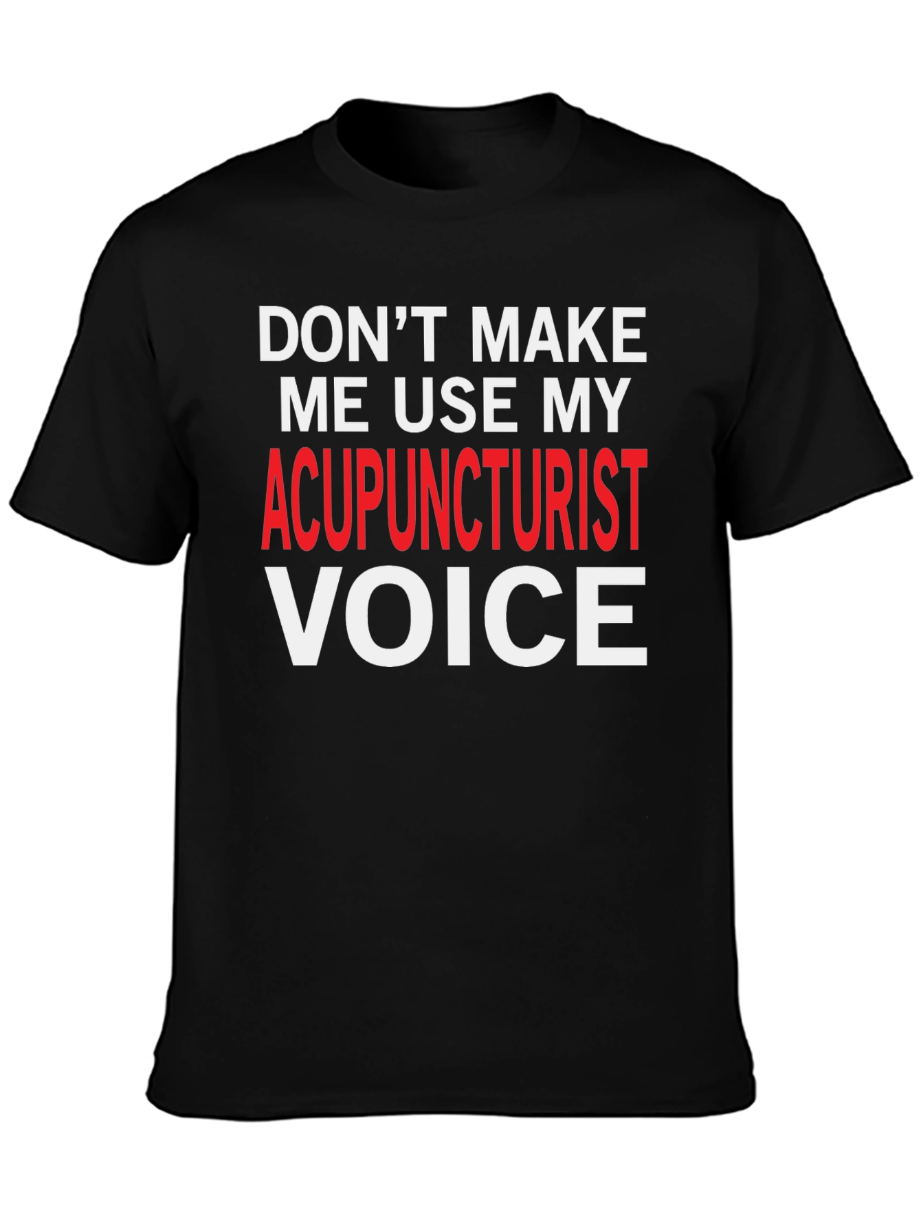 Acupuncturist Voice T-Shirt: Funny Gift for Healers