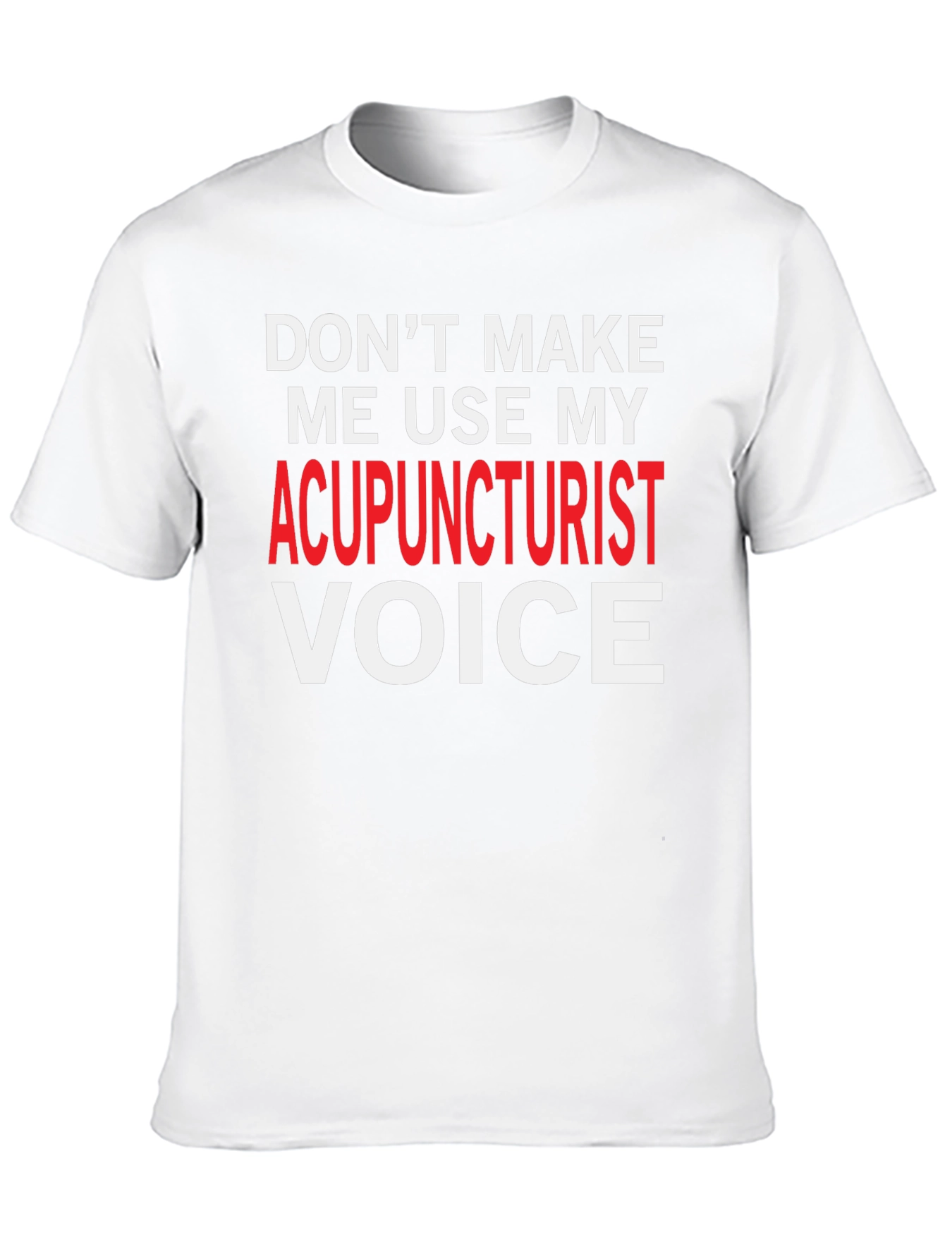 Acupuncturist Voice T-Shirt: Funny Gift for Healers