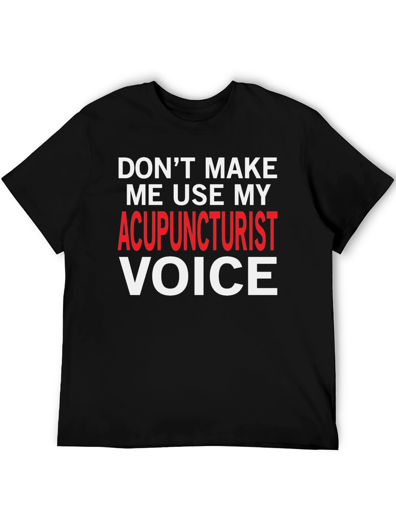 Acupuncturist Voice T-Shirt: Funny Gift for Healers