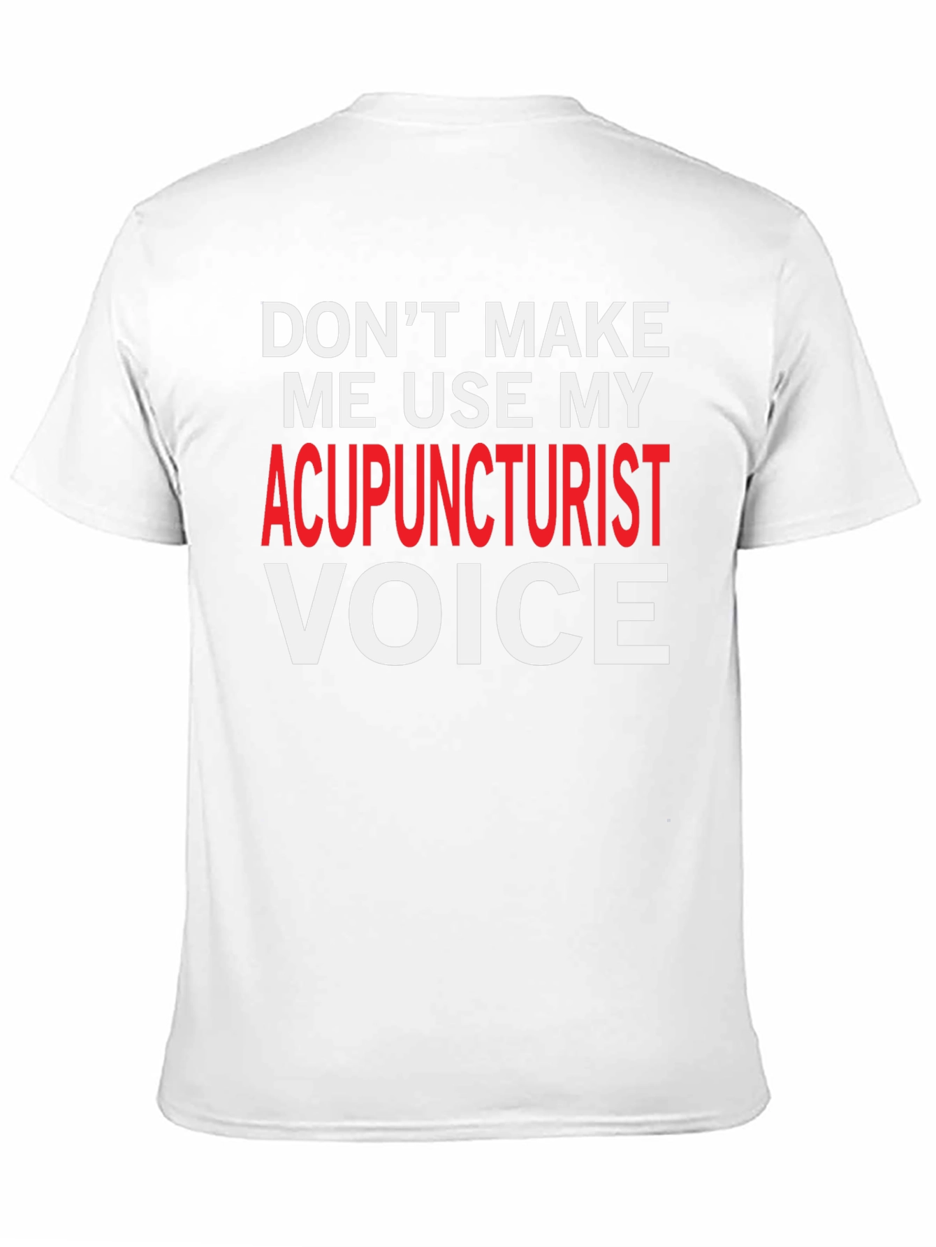 Acupuncturist Voice T-Shirt: Funny Gift for Healers