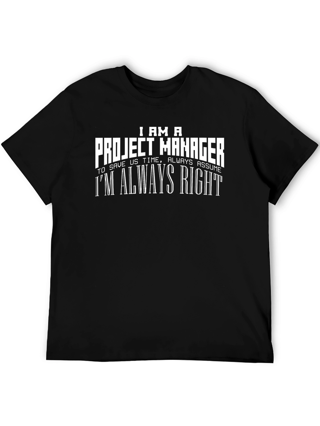 Project Manager Always Right T-Shirt