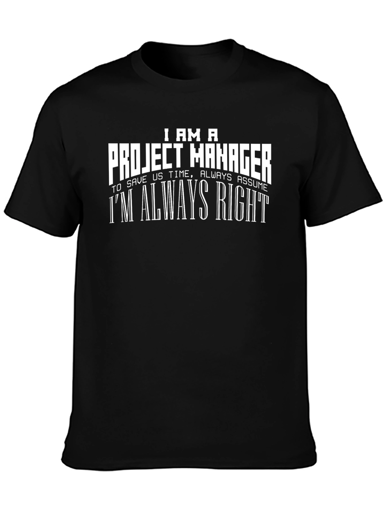 Project Manager Always Right T-Shirt