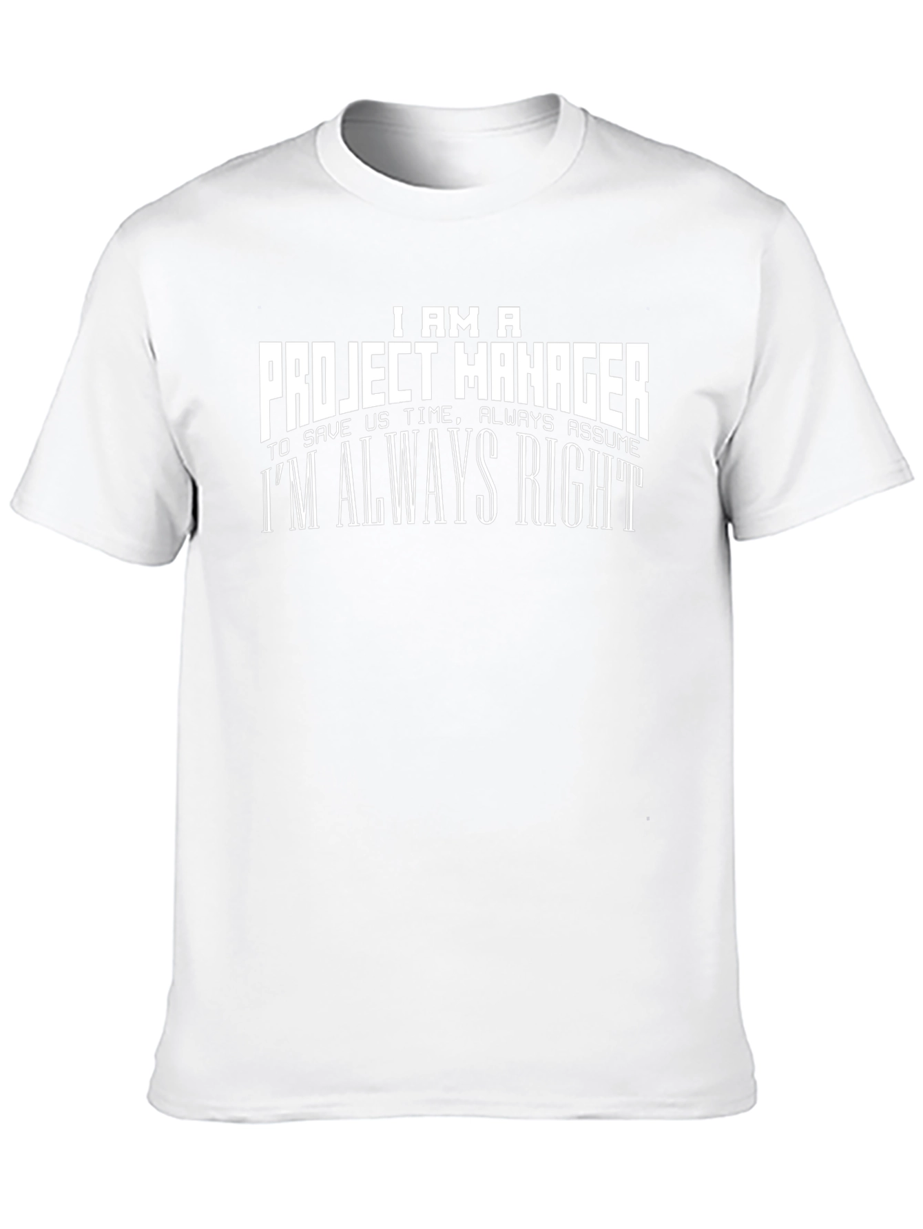 Project Manager Always Right T-Shirt