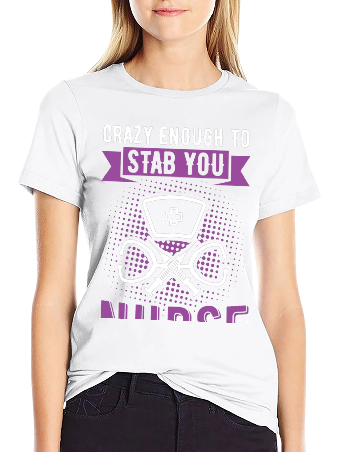 Crazy Enough to Stab You Nurse T-Shirt