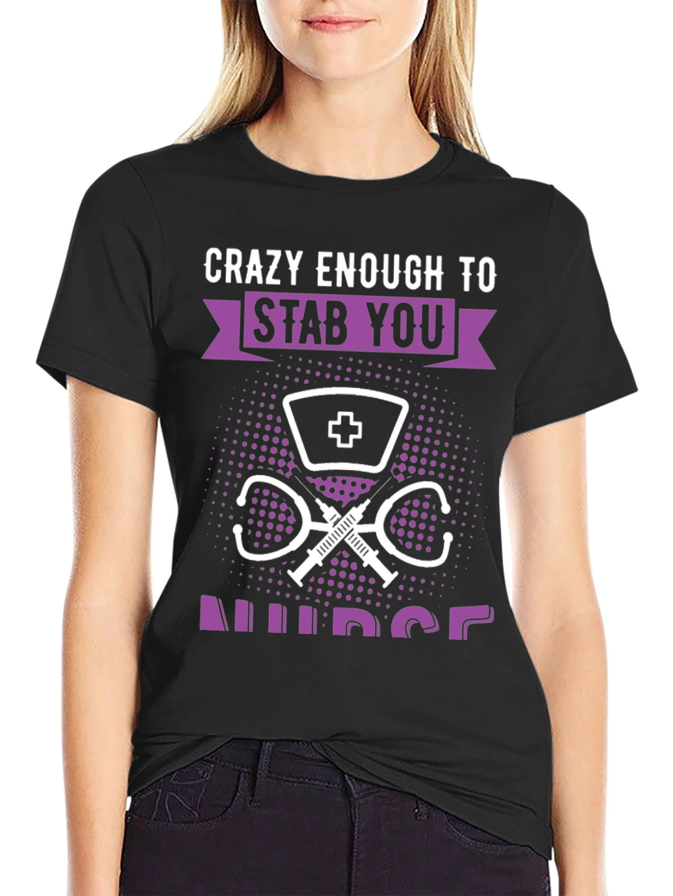 Crazy Enough to Stab You Nurse T-Shirt