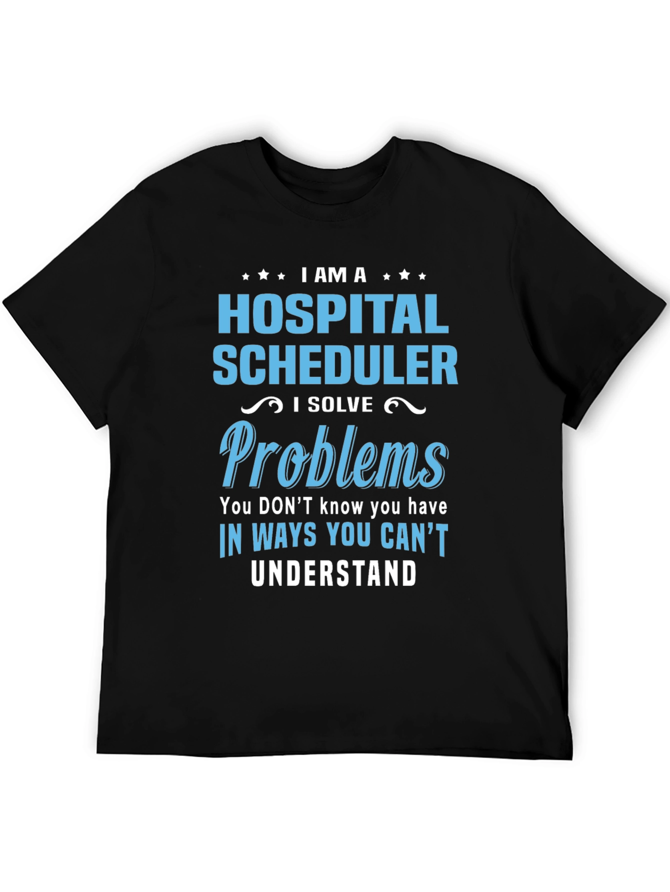 Hospital Scheduler Problem Solver T-Shirt