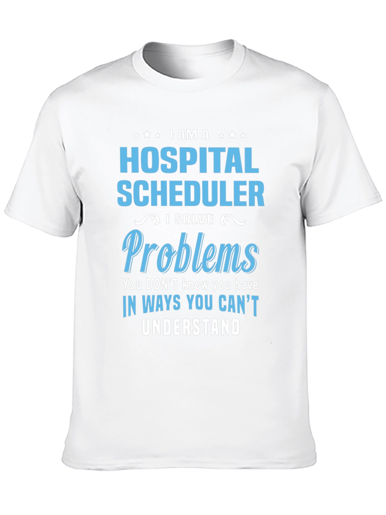 Hospital Scheduler Problem Solver T-Shirt