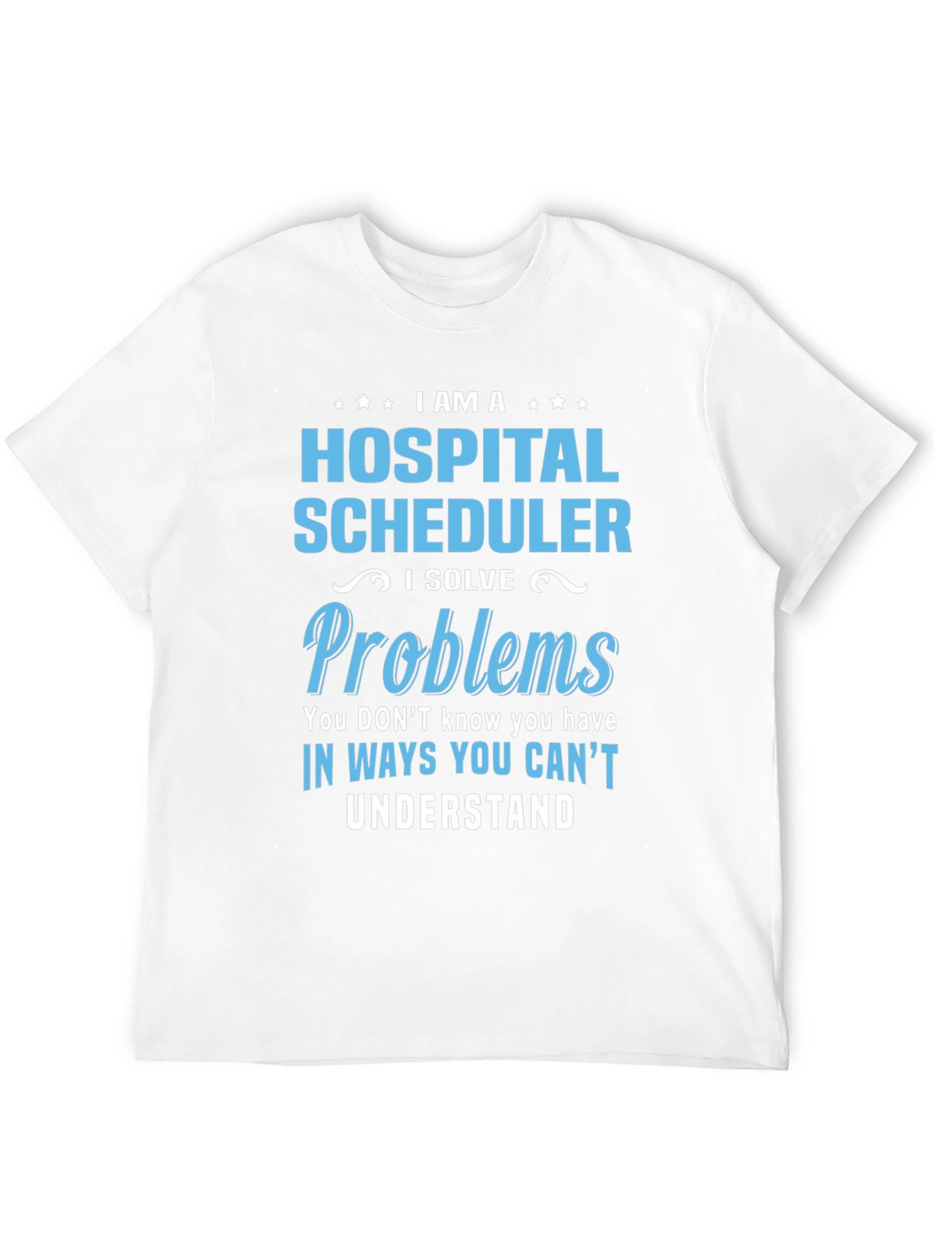 Hospital Scheduler Problem Solver T-Shirt