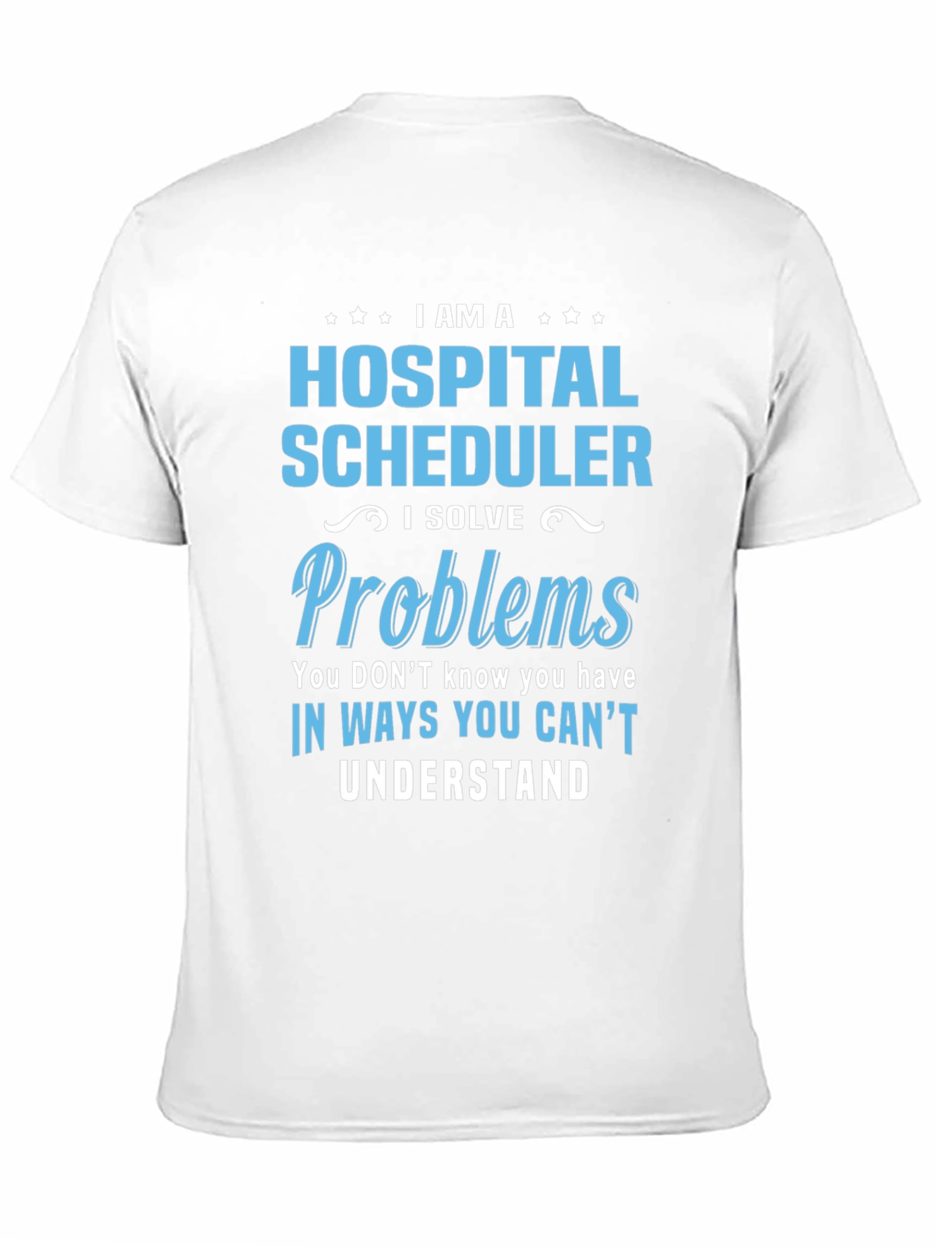 Hospital Scheduler Problem Solver T-Shirt
