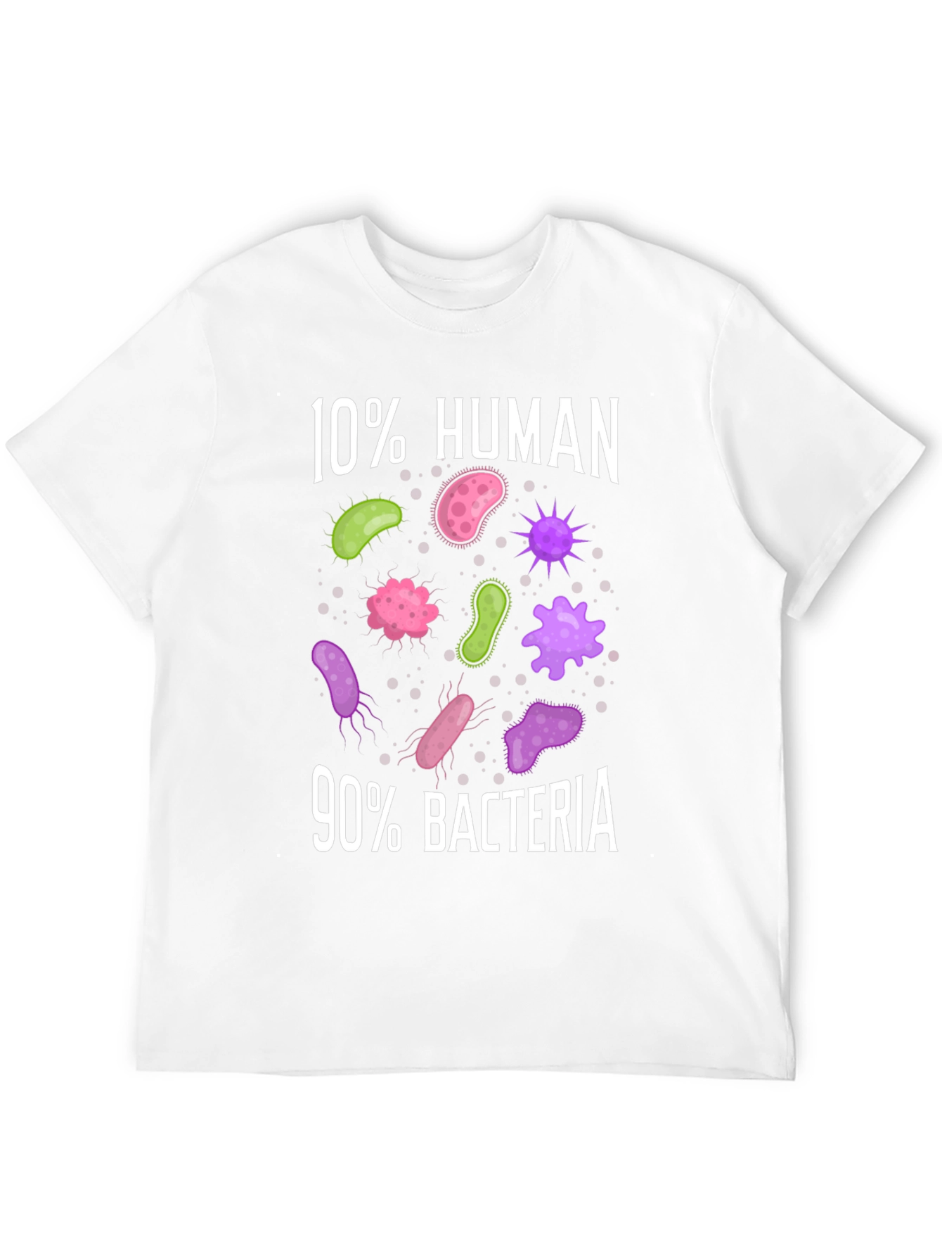 Funny 10% Human 90% Bacteria Science T-Shirt