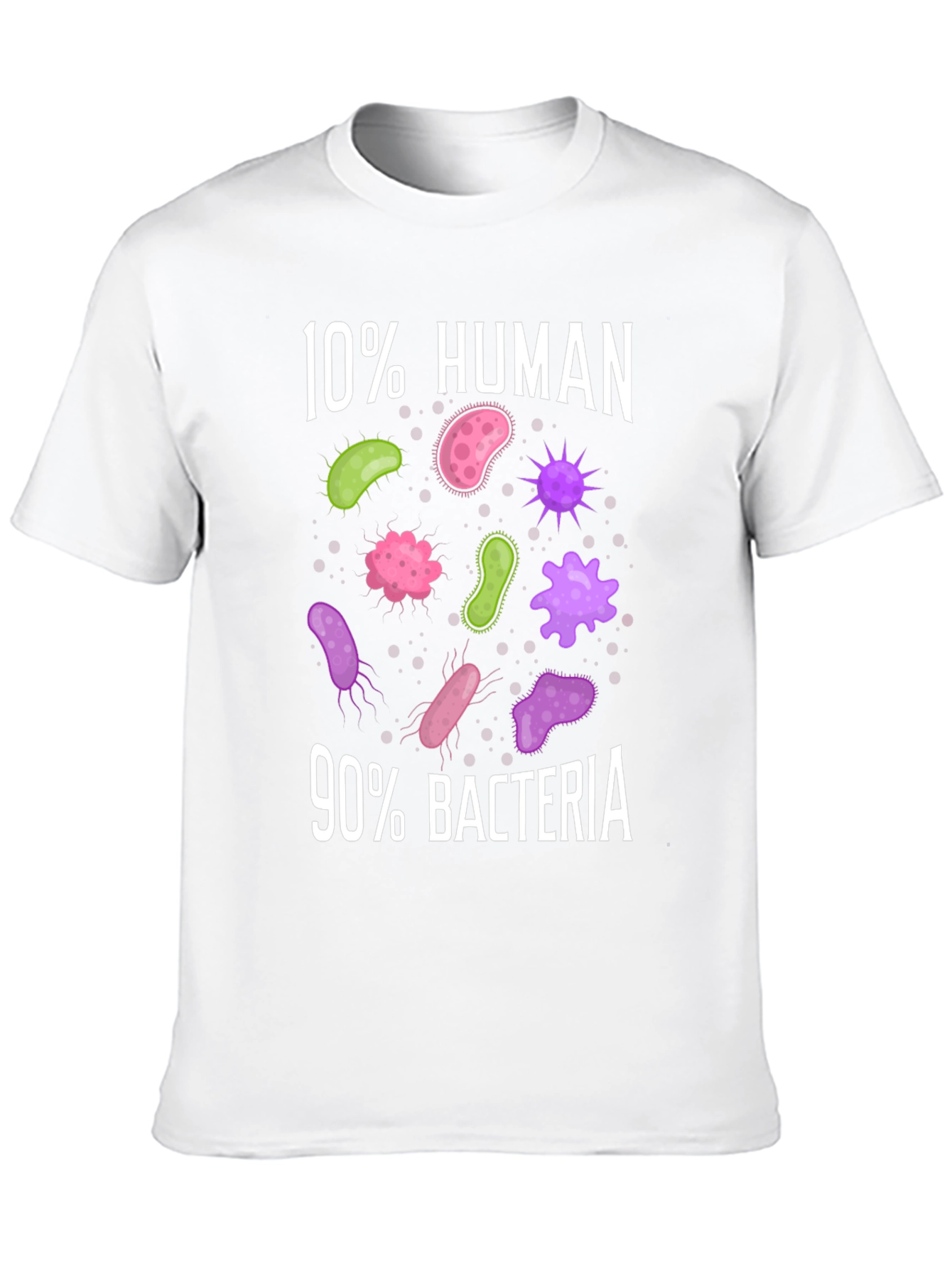 Funny 10% Human 90% Bacteria Science T-Shirt