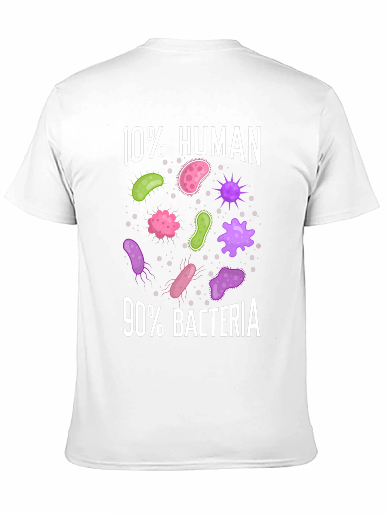 Funny 10% Human 90% Bacteria Science T-Shirt