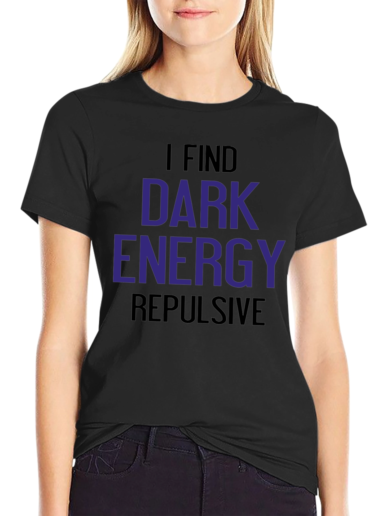 I Find Dark Energy Repulsive T-Shirt