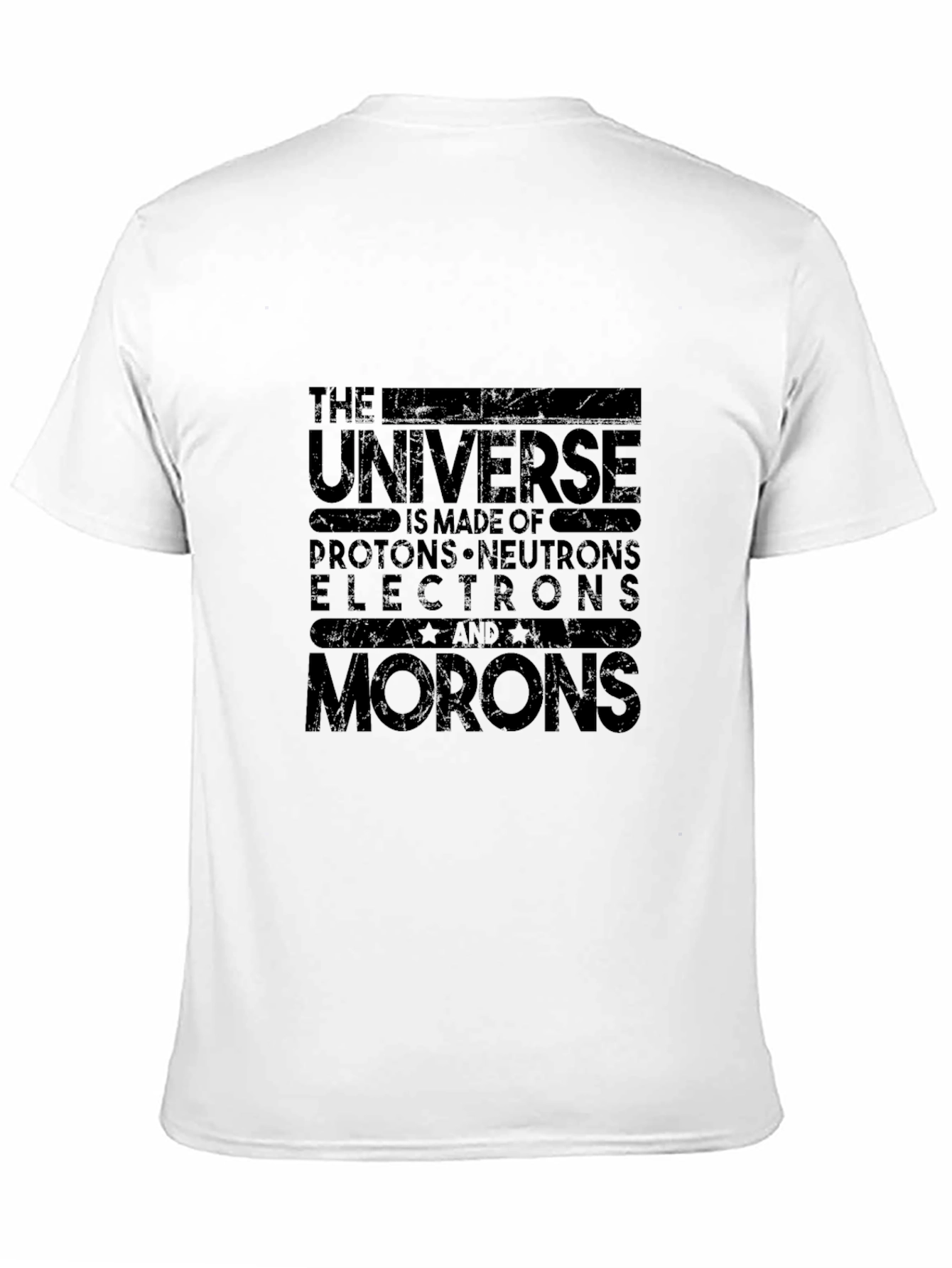 The Universe is Made of Morons Graphic Tee