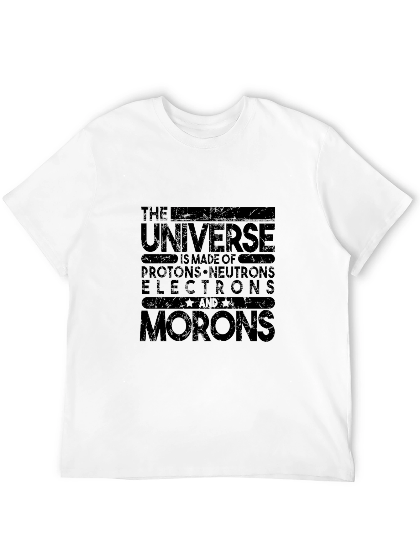 The Universe is Made of Morons Graphic Tee