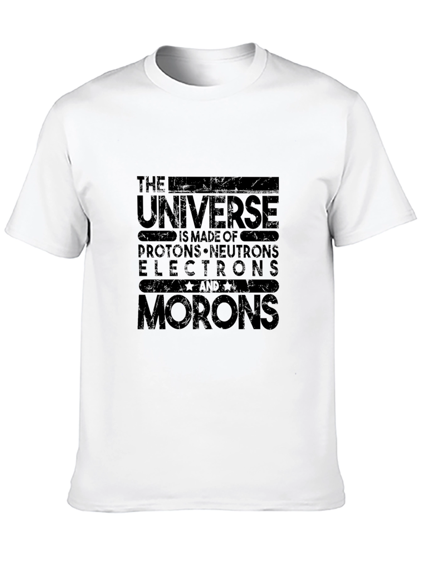 The Universe is Made of Morons Graphic Tee