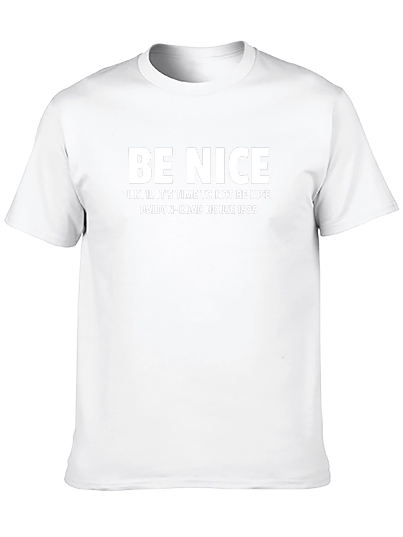 Be Nice Slogan T-Shirt Dalton Road House 1989