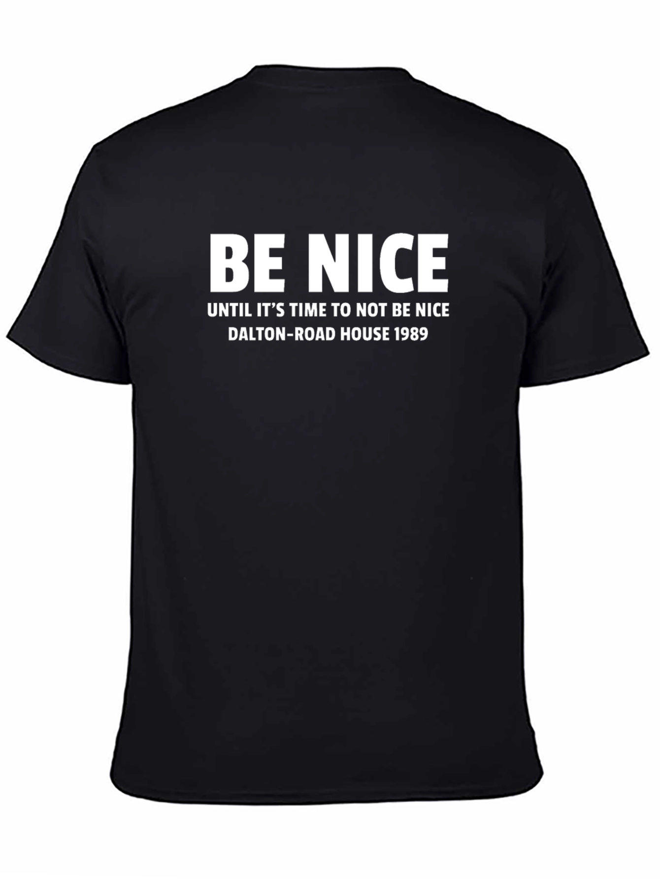 Be Nice Slogan T-Shirt Dalton Road House 1989