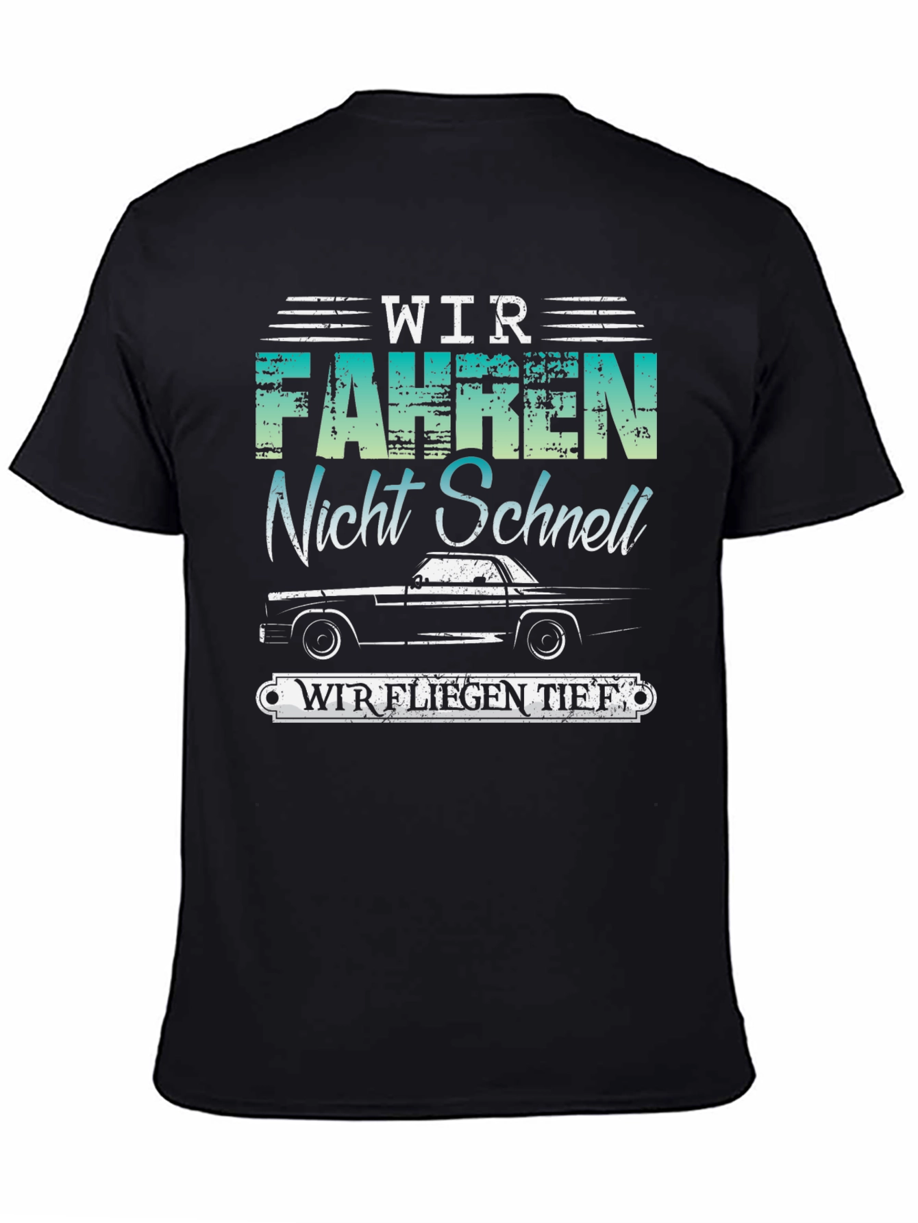 Wir Fahren Nicht Schnell T-Shirt - Lowrider Car Tee
