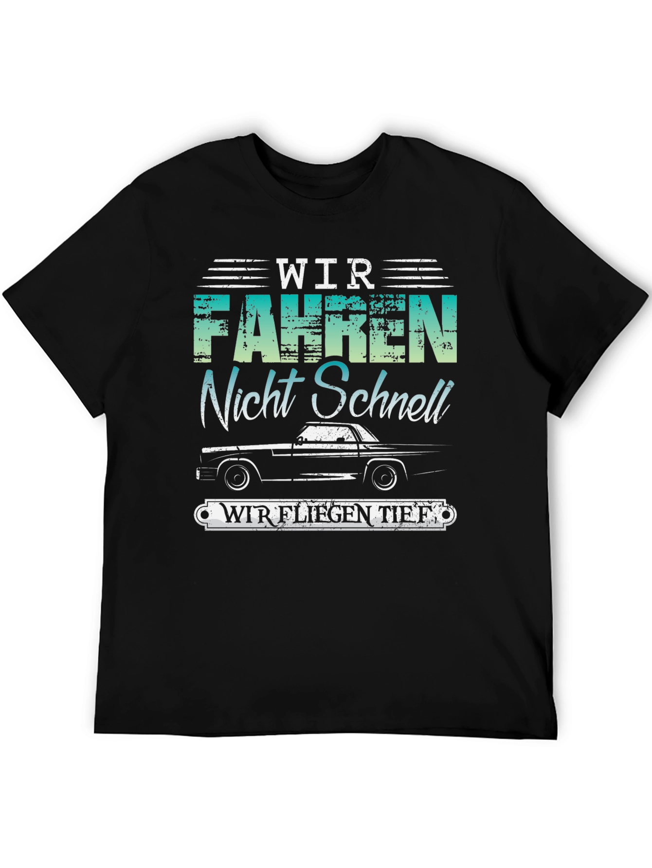 Wir Fahren Nicht Schnell T-Shirt - Lowrider Car Tee